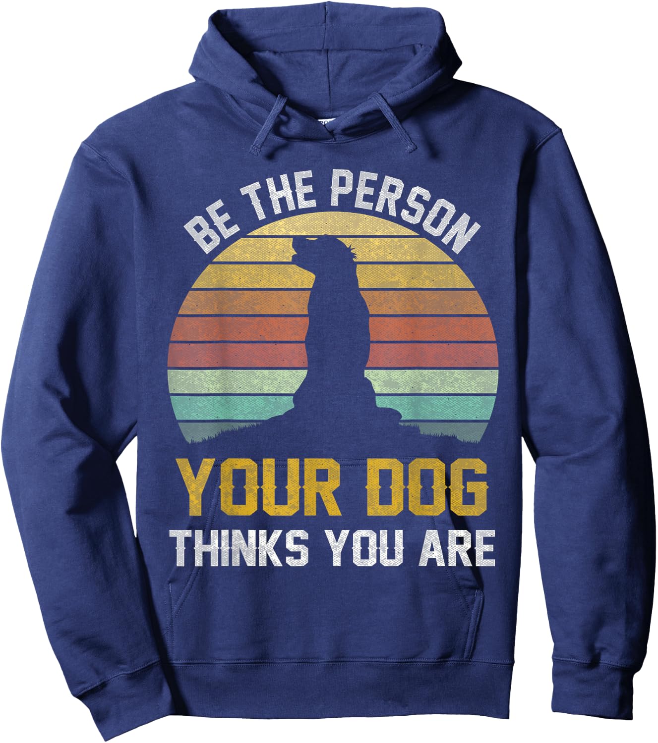Be The Person Your Dog Thinks You Are, Retro Vintage Dog Hoodie - Hoodie | Navy