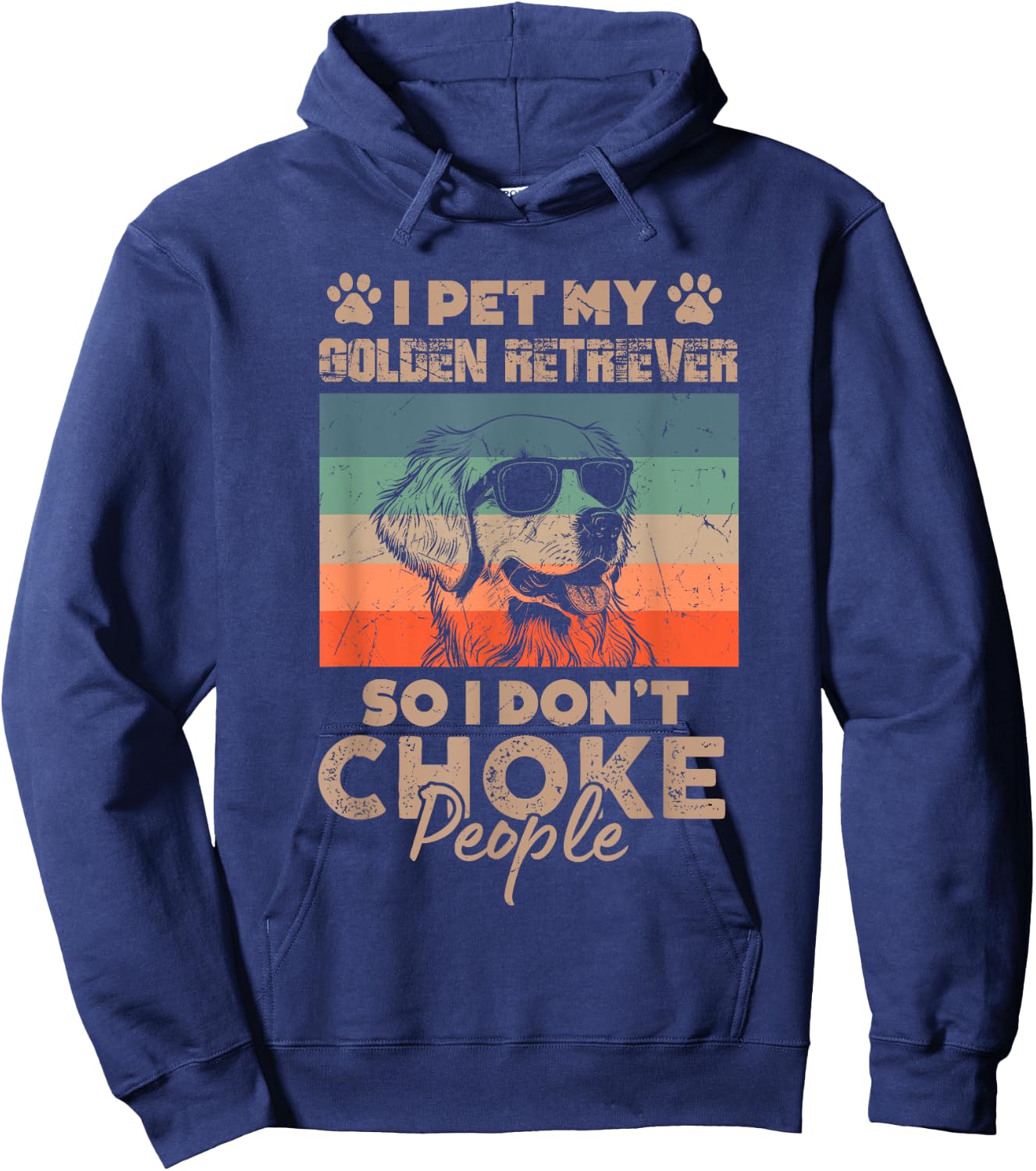 I Pet My Golden Retriever So I Don't Choke People Funny Dog Hoodie - Hoodie | Navy