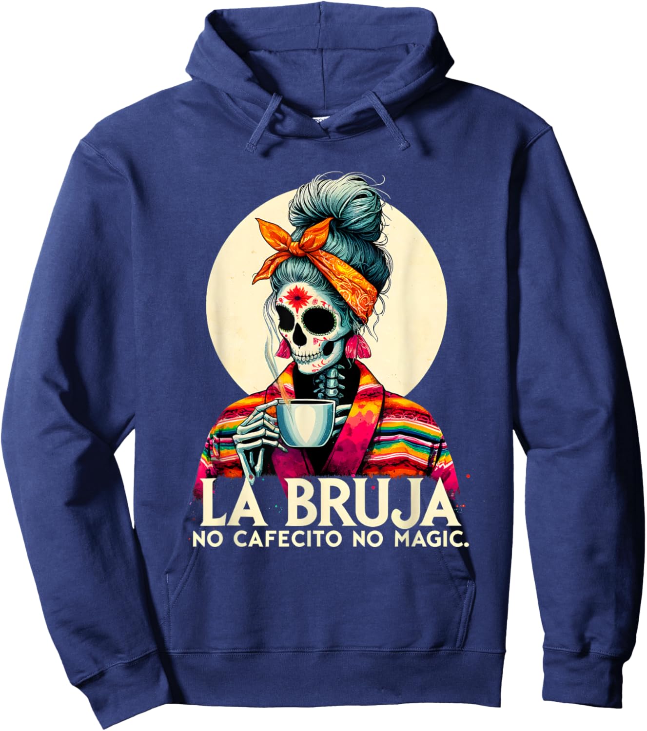 Funny Skeleton La Bruja No Cafecito No Magic Skeleton Women Hoodie - Hoodie | Navy