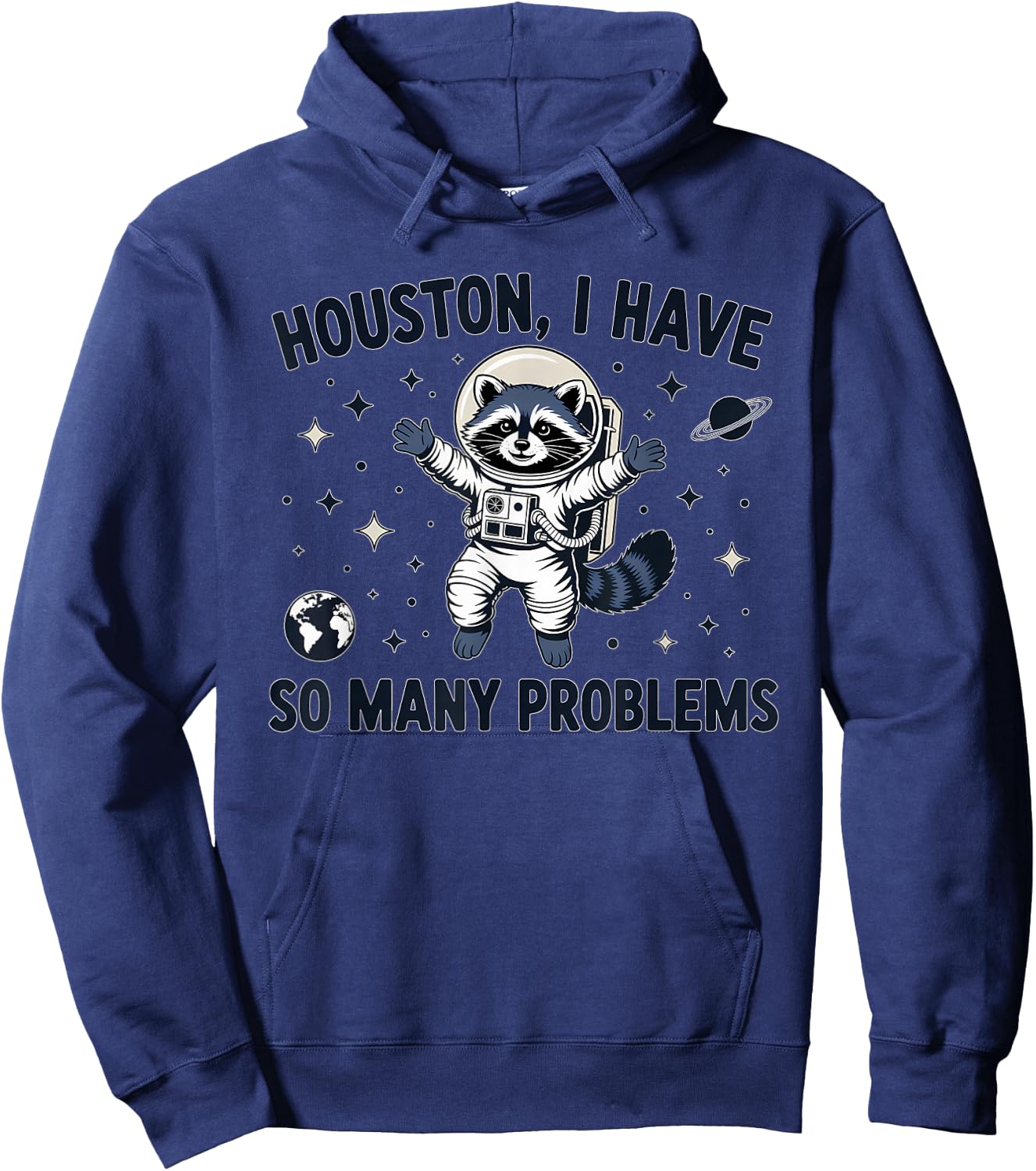 Houston I Have So Many Problems Funny Raccoon Astronaut Hoodie - Hoodie | Navy