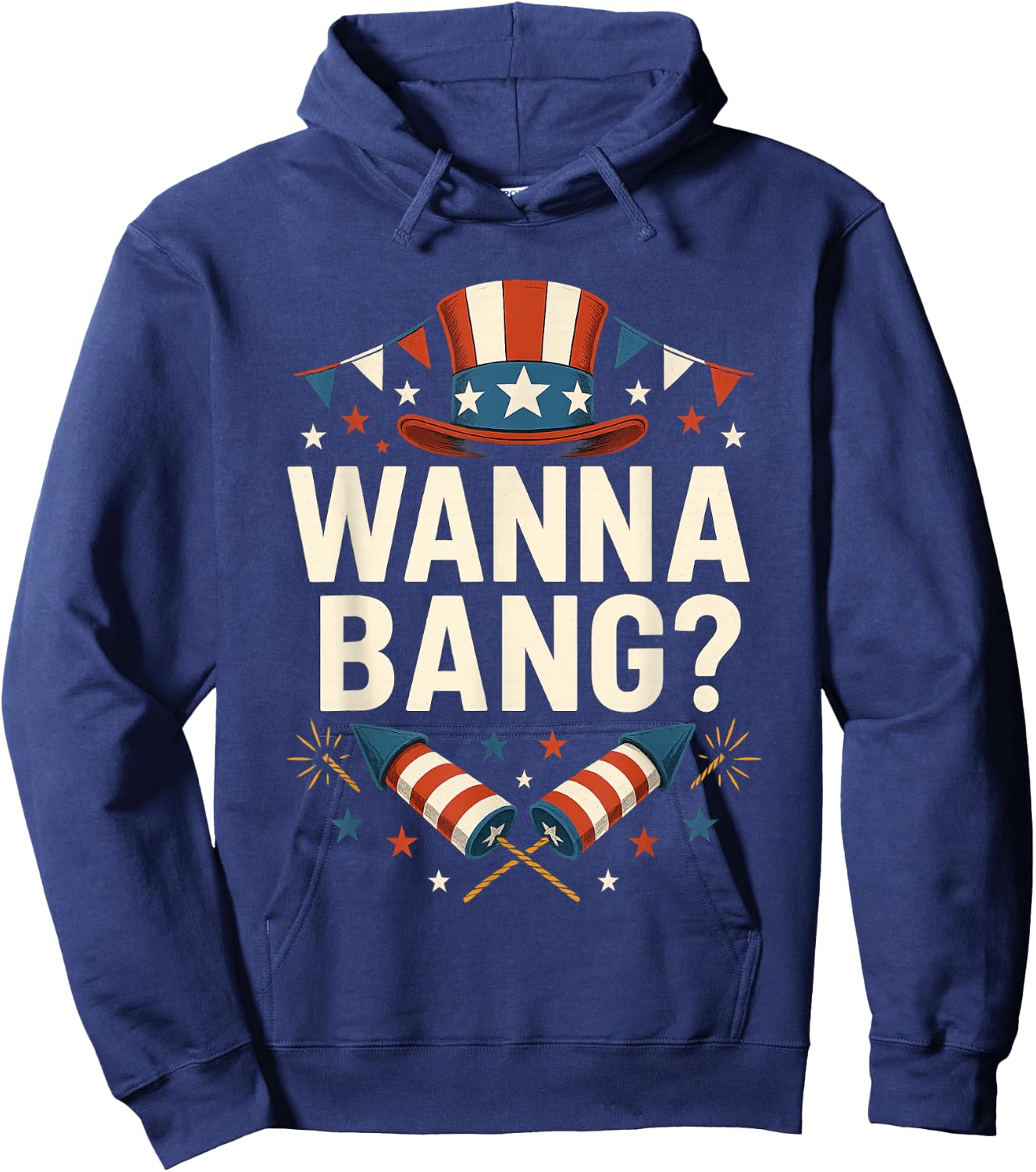 Wanna Bang 4th of July Funny Fireworks Patriotic American Hoodie - Hoodie | Navy