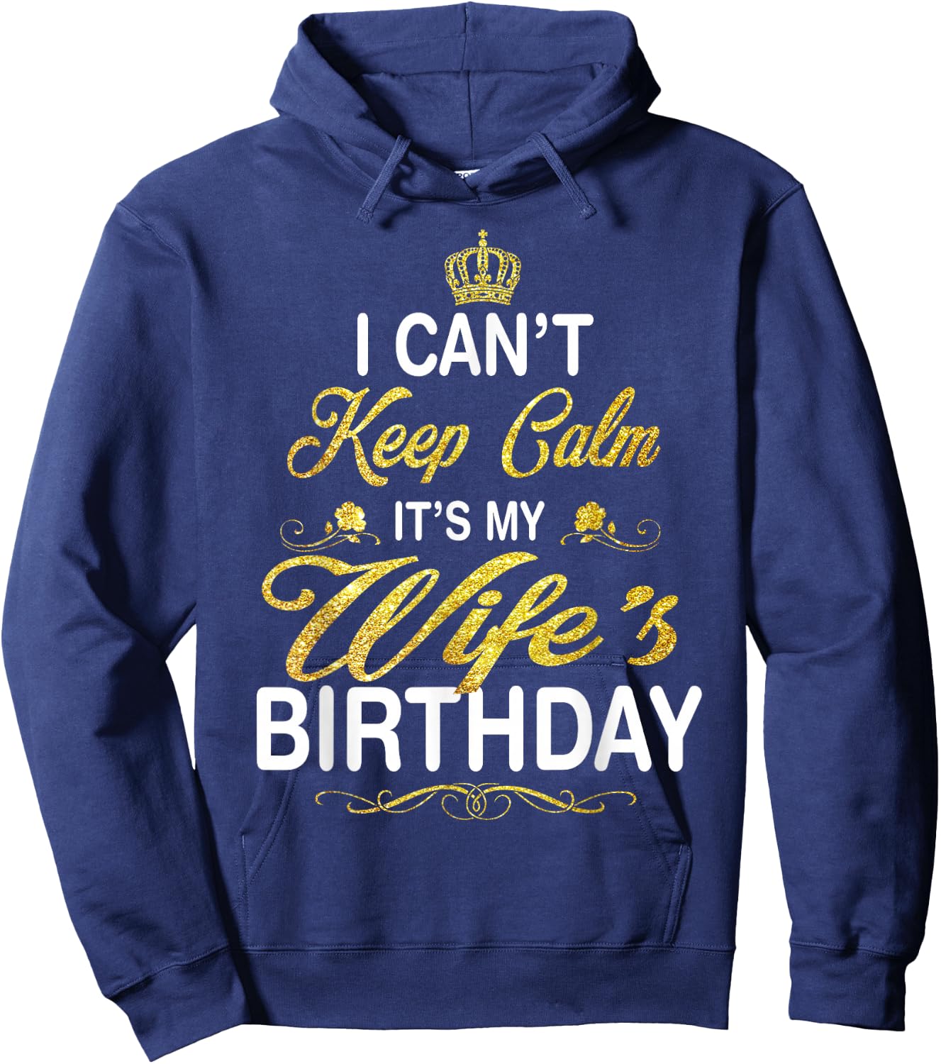 Vintage I Can't Keep Calm It's My Wife's Birthday Hoodie - Hoodie | Navy