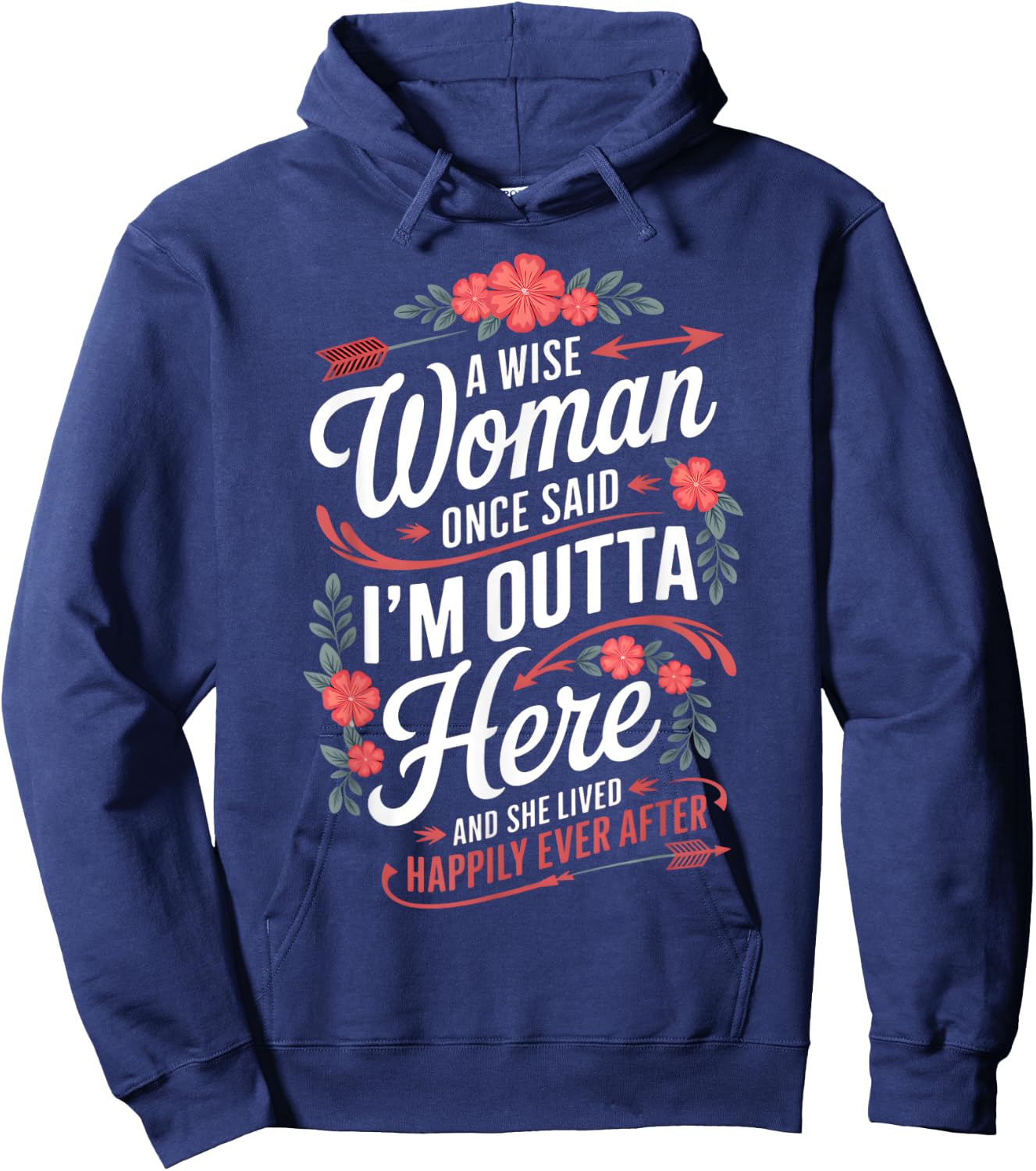 A Wise Woman Once Said I'm Outta Here Funny Retirement Women Hoodie - Hoodie | Navy