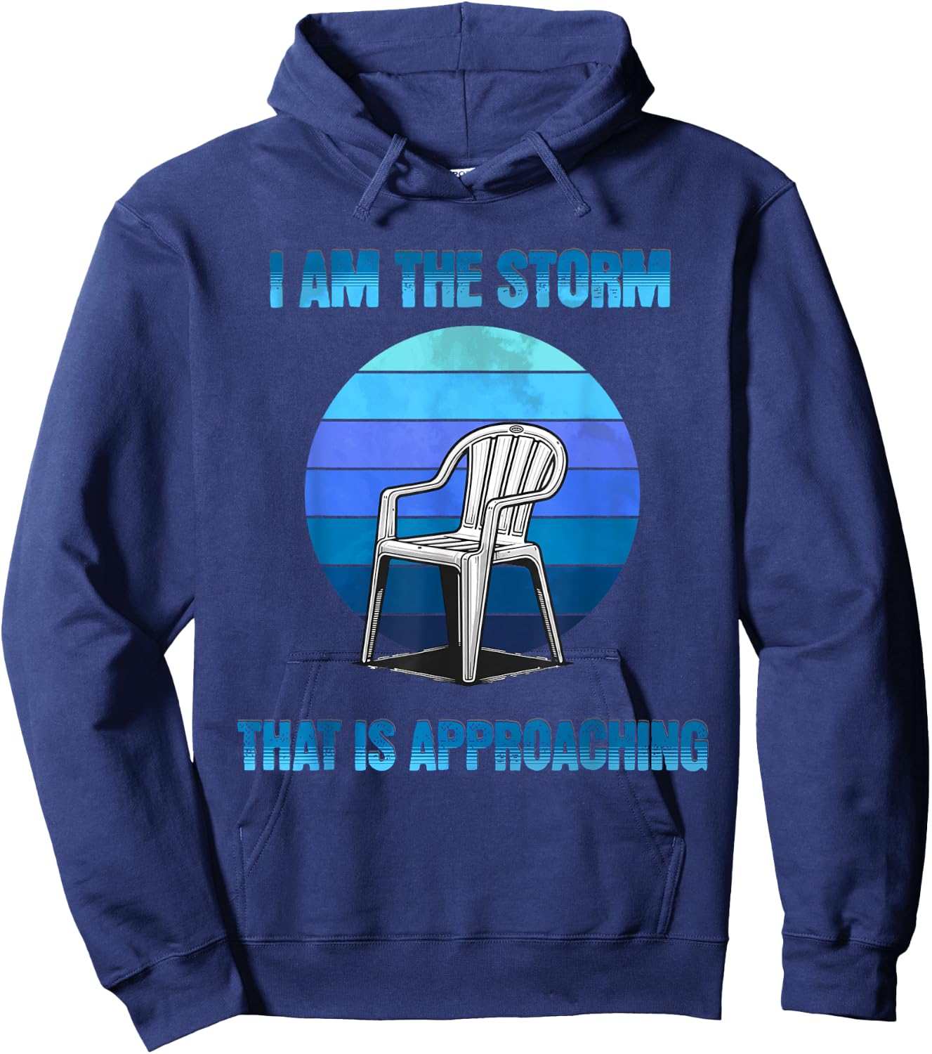 I Am The Storm That Is Approaching Plastic Chair Meme Hoodie - Hoodie | Navy
