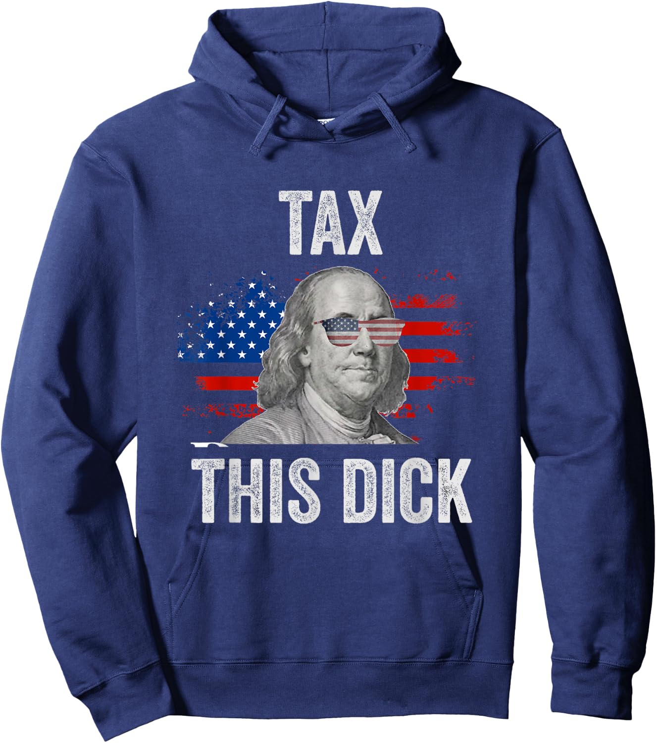 Funny 4th Of July Republican Ben Franklin Tax This Dick Hoodie - Hoodie | Navy