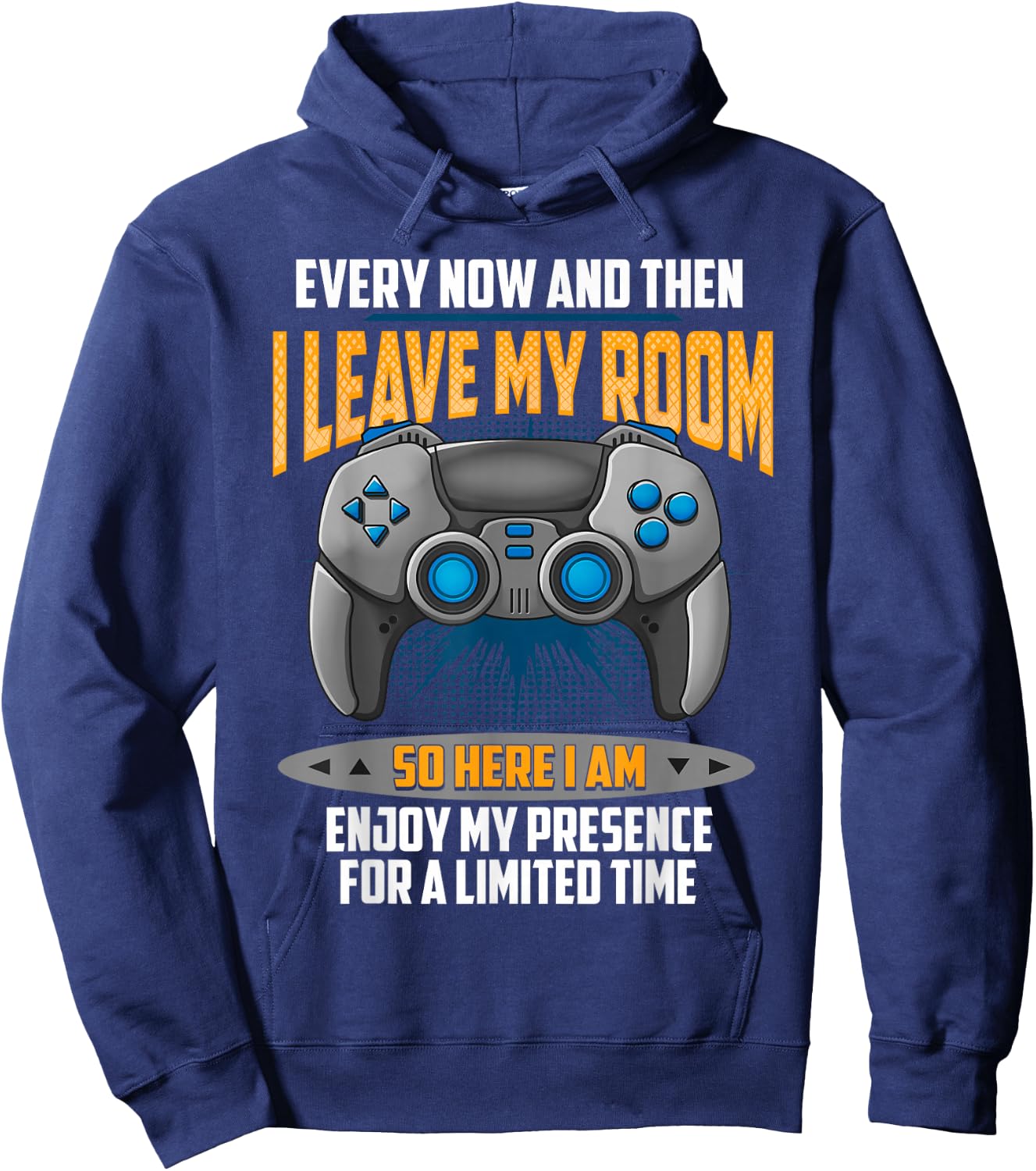 Every Now And Then I Leave My Room Funny Gamer Gaming Hoodie - Hoodie | Navy