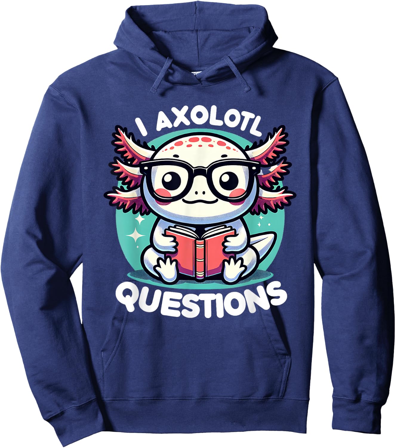 Funny Axolotl Questions Cute Axolotl Hoodie - Hoodie | Navy