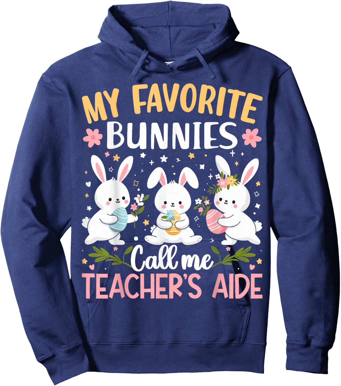 My Favorite Bunnies Call Me Teacher's Aide Cute Bunny Easter Hoodie - Hoodie | Navy