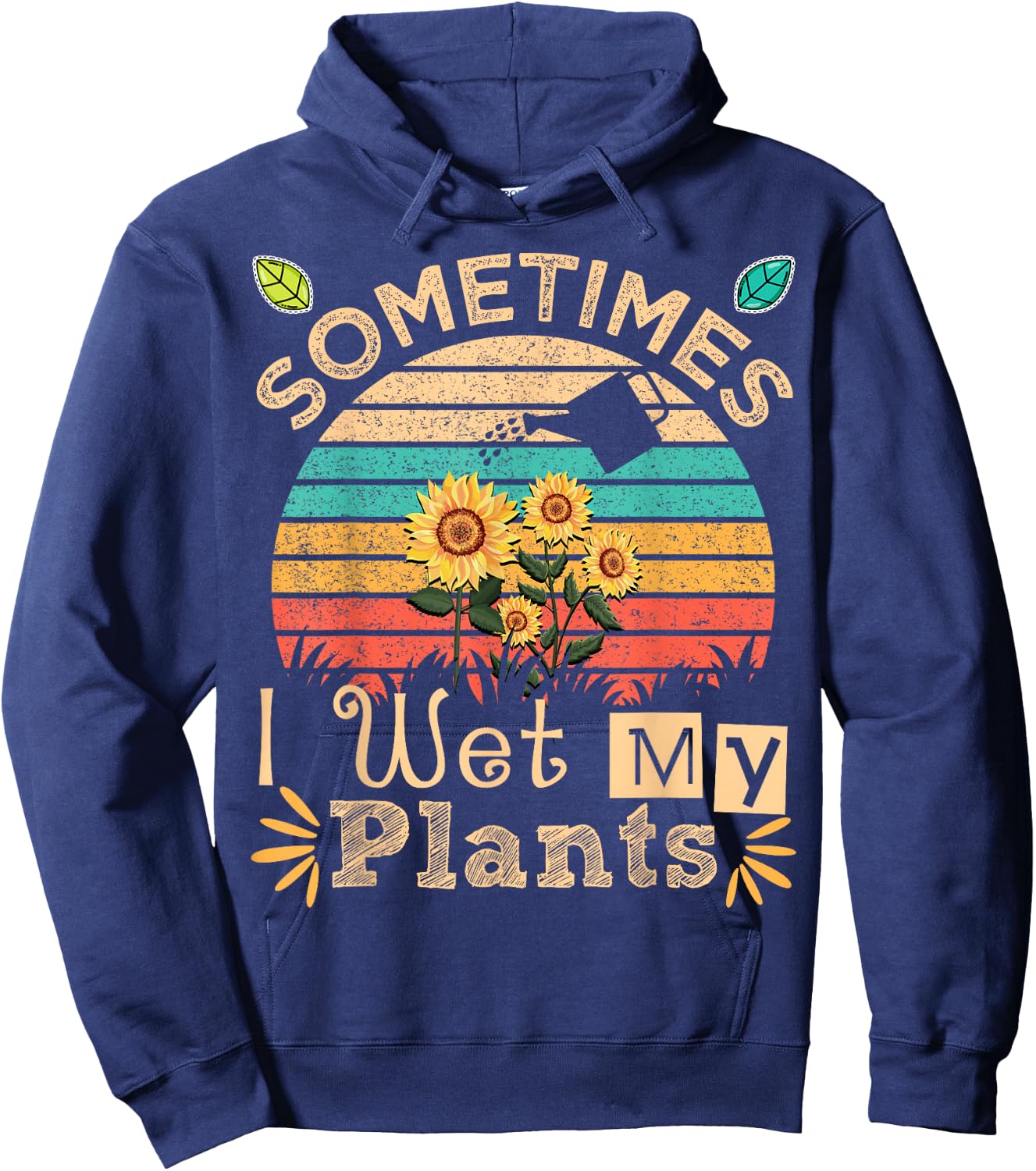 Sometimes I Wet My Plants Vintage Sunflower Funny Gardening Hoodie - Hoodie | Navy