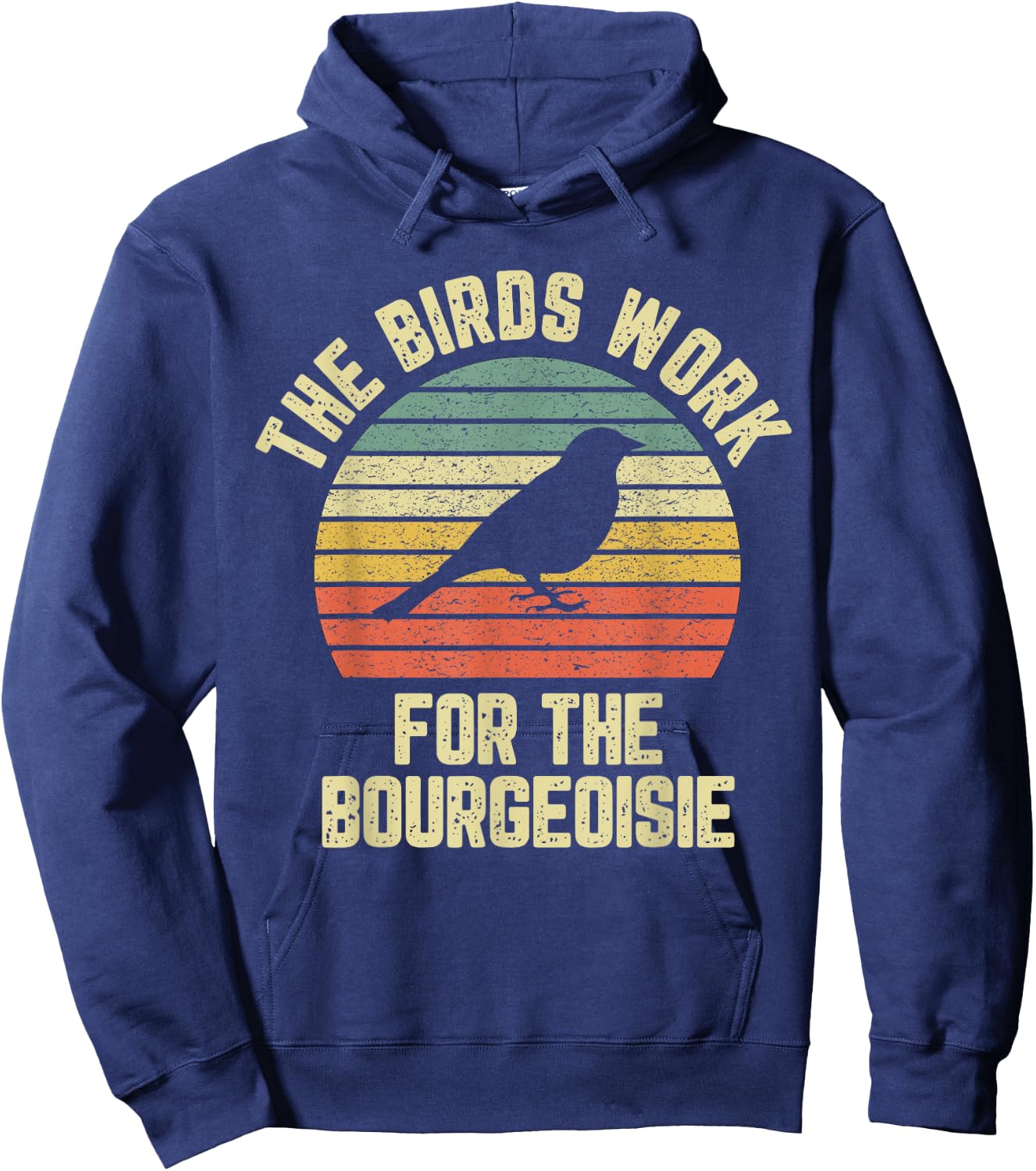 Funny The Birds Work for the Bourgeoisie Hoodie - Hoodie | Navy
