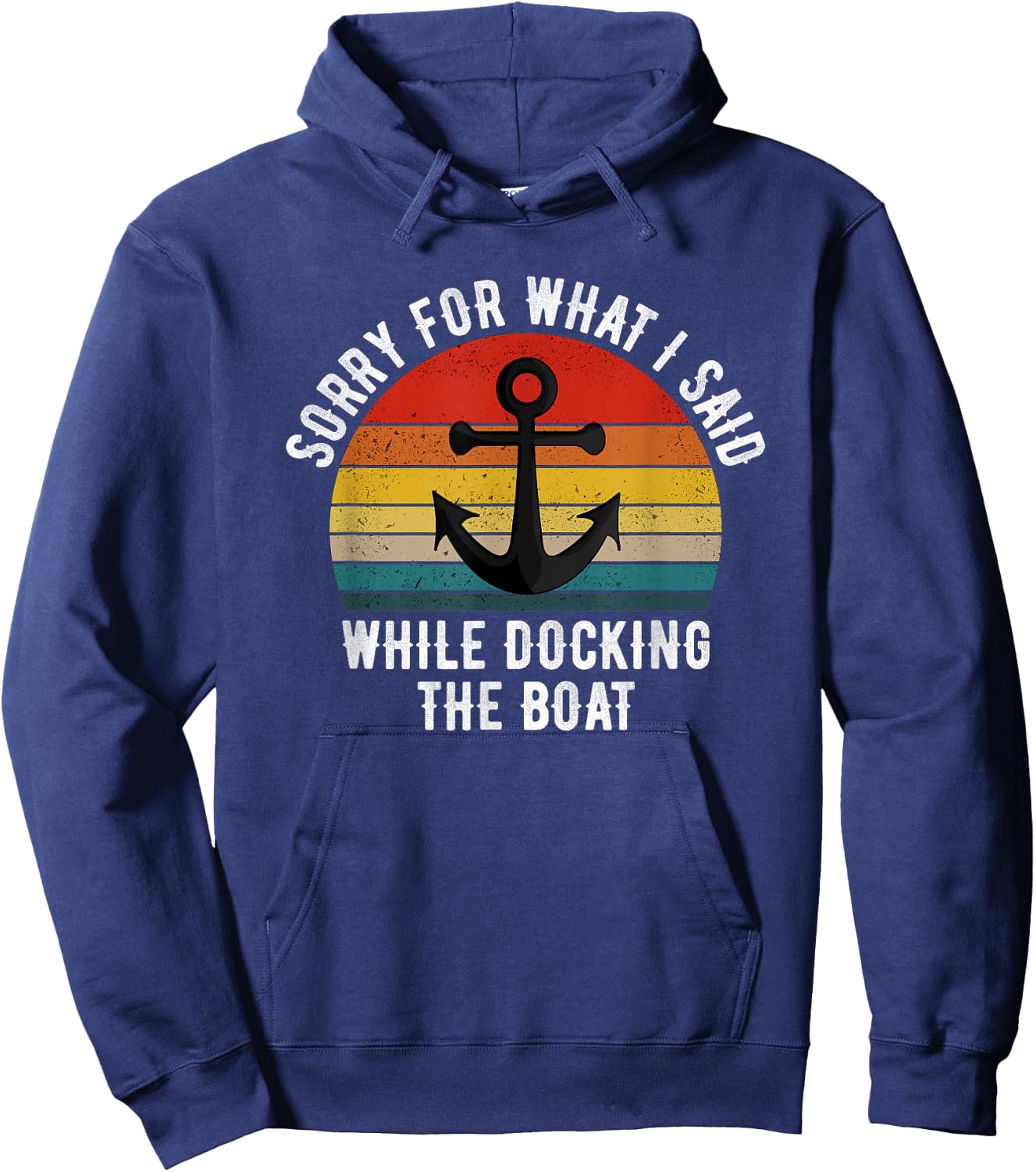 I'm Sorry For What I Said When I Was Docking The Boat Hoodie - Hoodie | Navy
