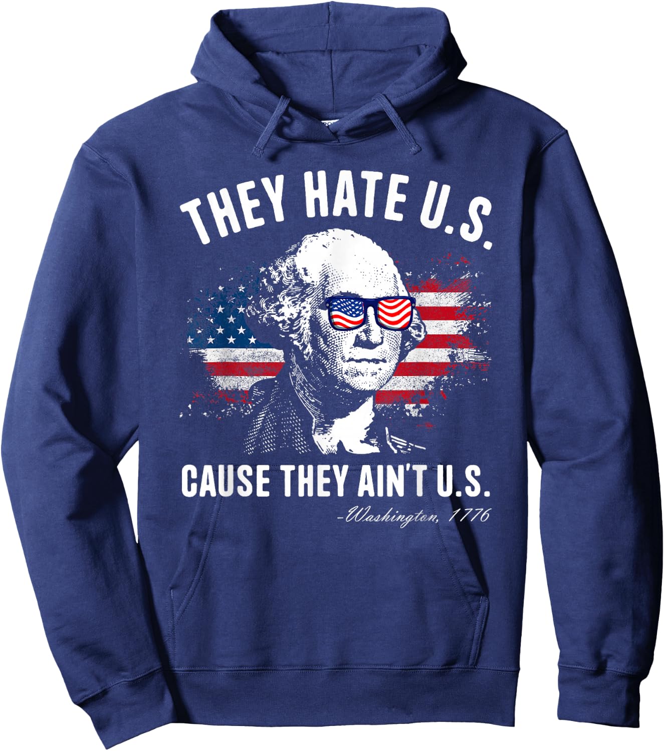 They Hate Us Cause They Ain’t Us George Washington July 4th Hoodie - Hoodie | Navy