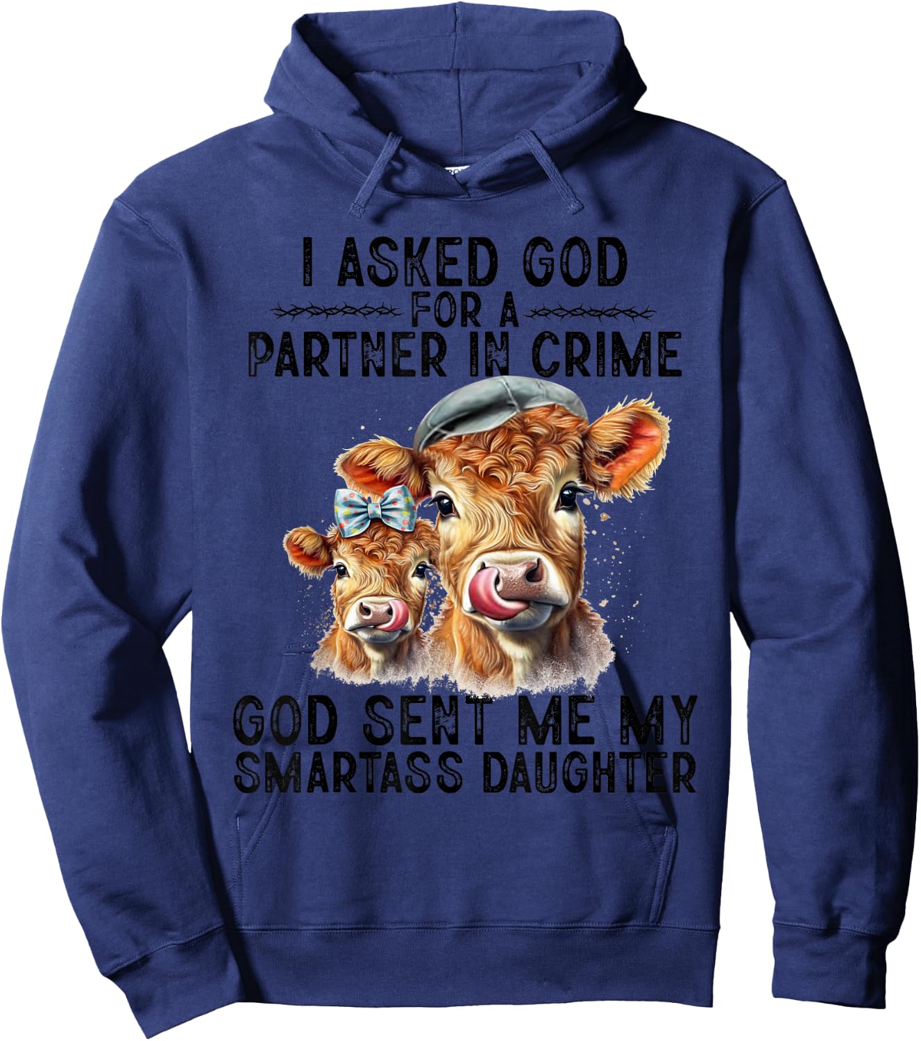 I Asked God Partner In Crime He Sent Me My Smartass Daughter Hoodie - Hoodie | Navy