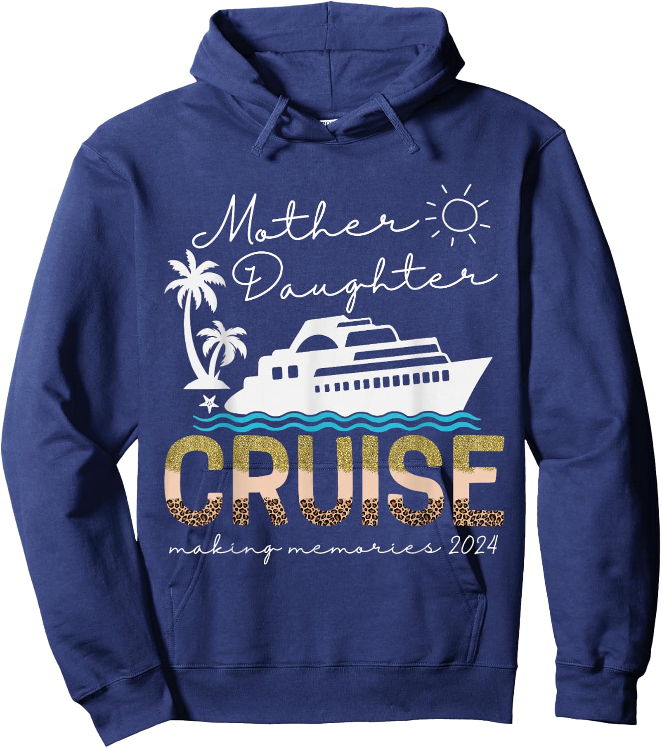 Cruise Ship Daughter Mother Vacation Trip Leopard 2024 Funny Hoodie - Hoodie | Navy