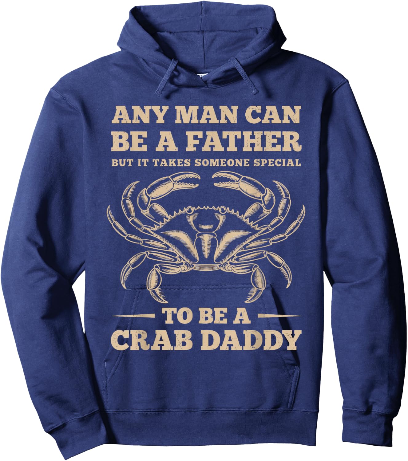 Anyone Can Be a Father, But I’m a Crab Daddy Hoodie - Hoodie | Navy