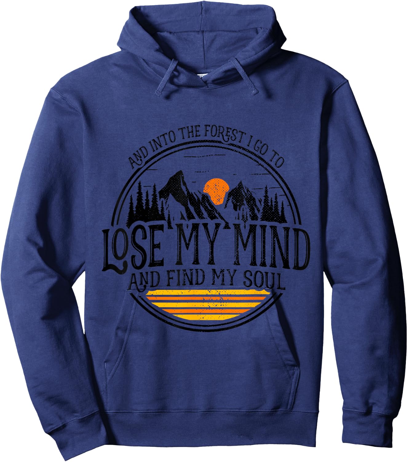 and Into The Forest I Go to Lose My Mind and Find My Soul Hoodie - Hoodie | Navy