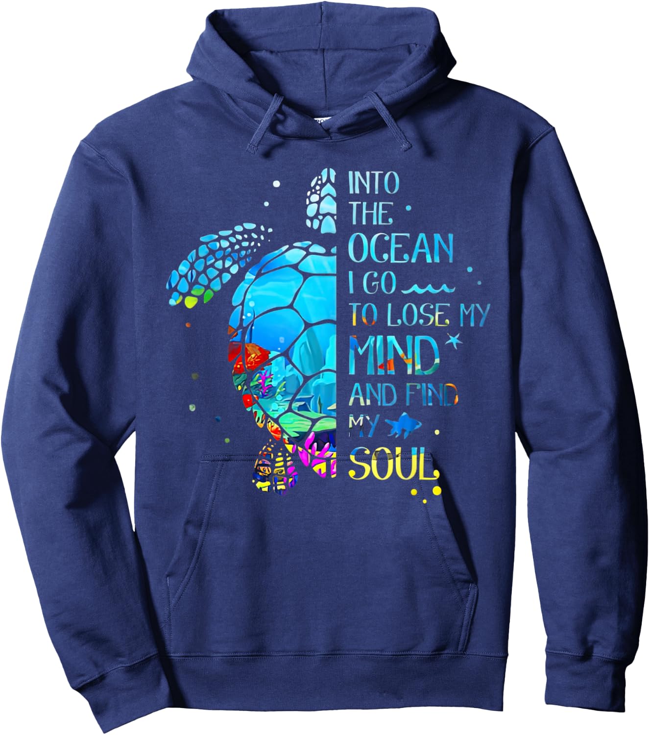 Turtle Into The Ocean I Go To Lose My Mind And Find My Soul Hoodie - Hoodie | Navy