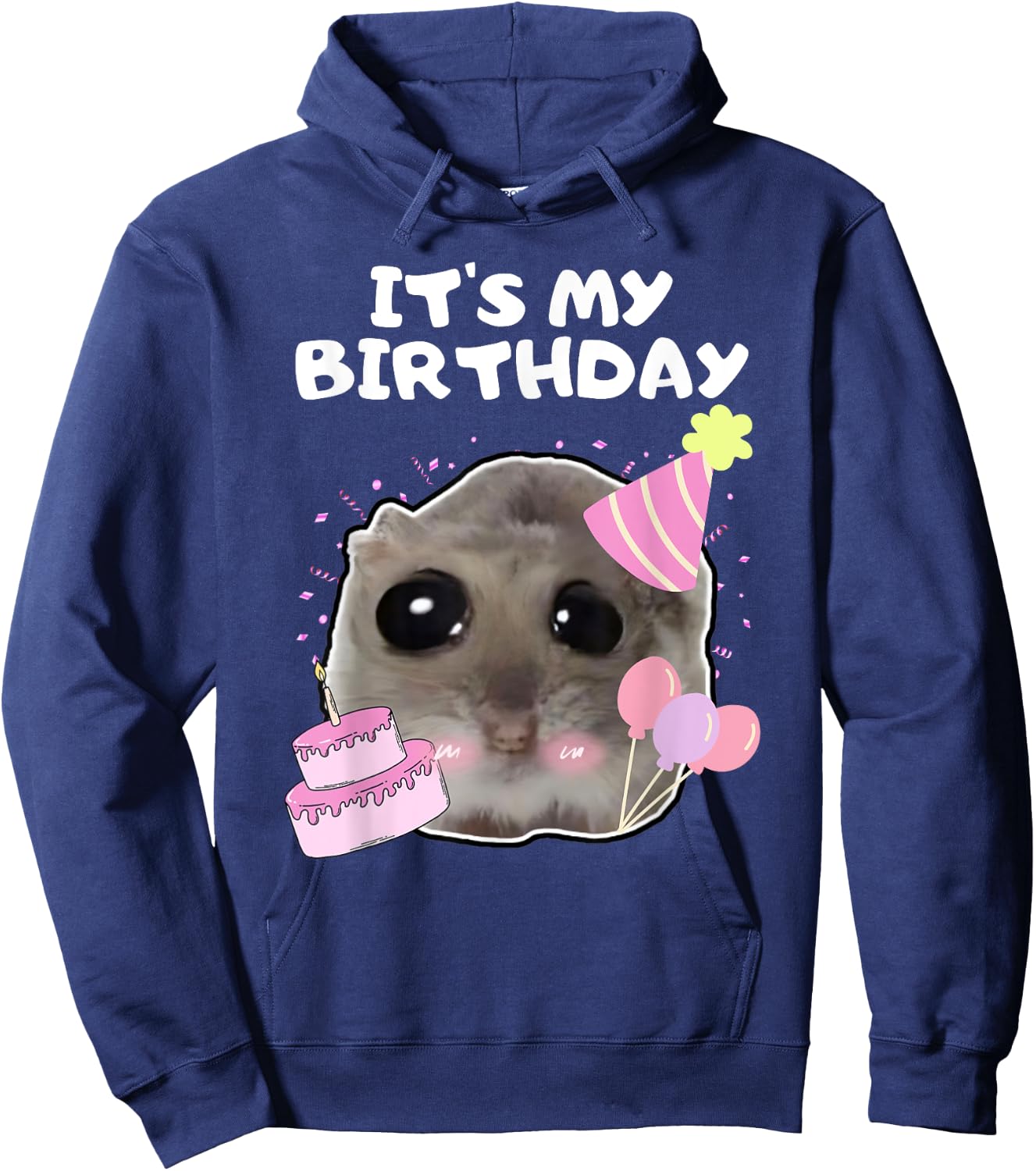 It's My Birthday Sad Hamster Meme , black Hoodie - Hoodie | Navy