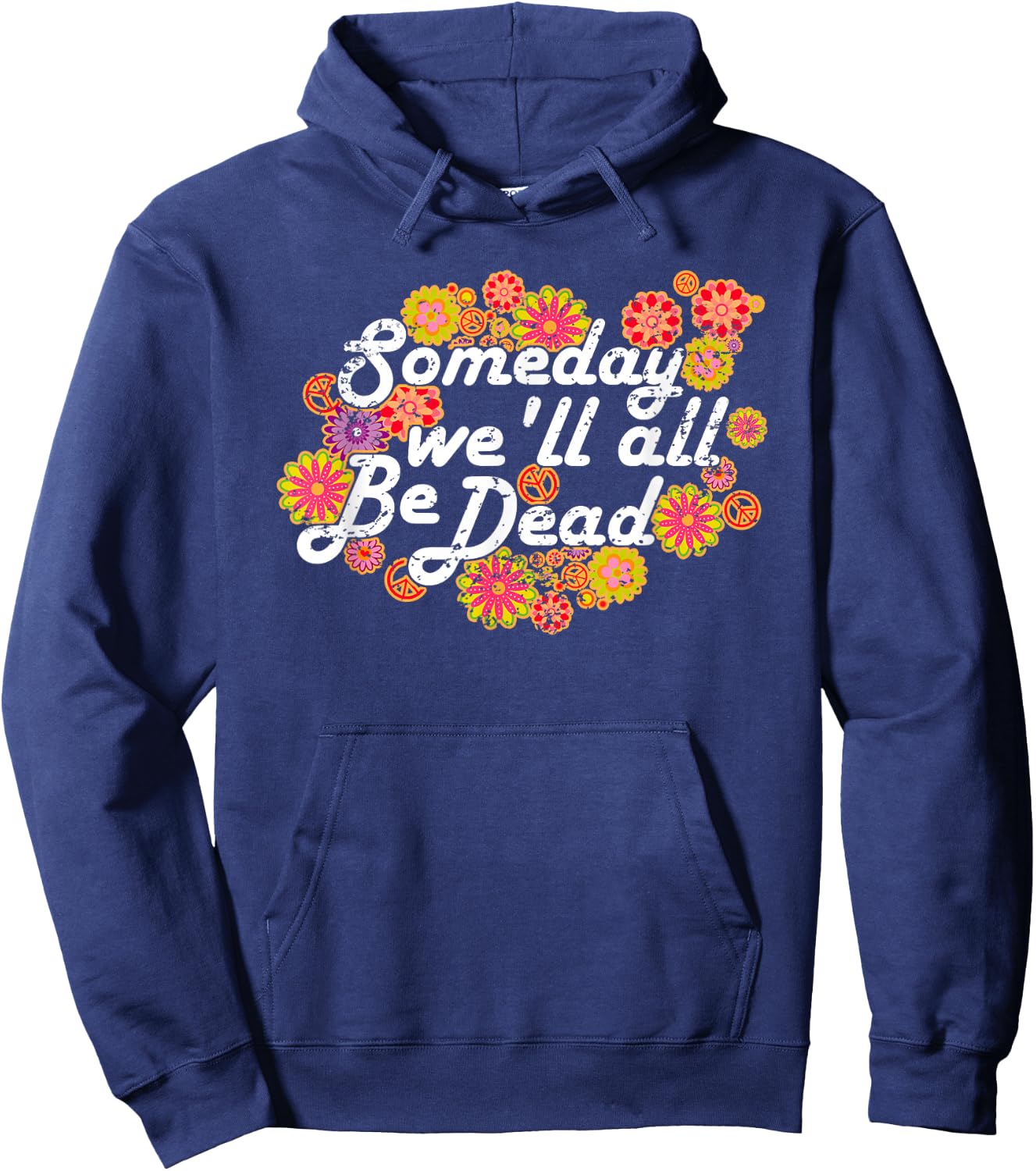 Someday We'll All Be Dead - Live Once- Macabre Gift Hippie Hoodie - Hoodie | Navy