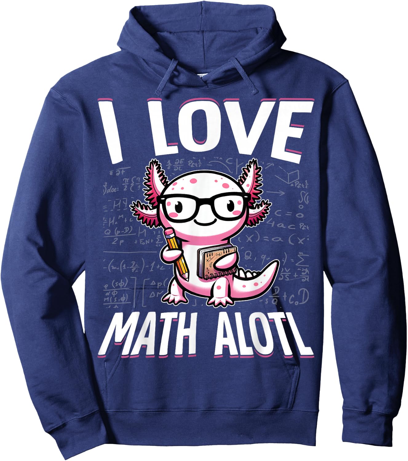 I Love Math Shirt Funny Math Pun Axolotle Theme Mathalotl Hoodie - Hoodie | Navy