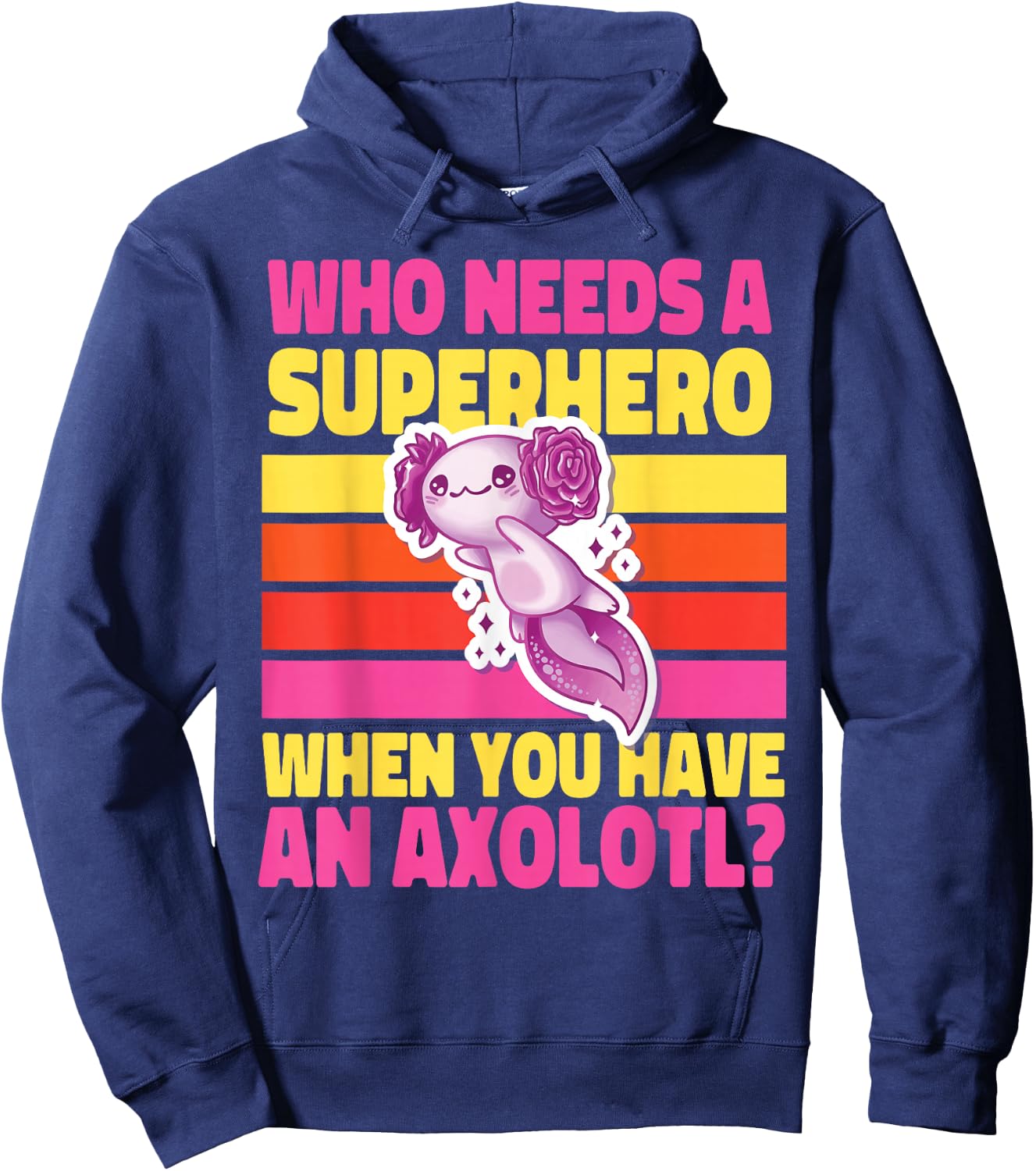 Axolotl for Girls: Who Needs a Superhero? Hoodie - Hoodie | Navy