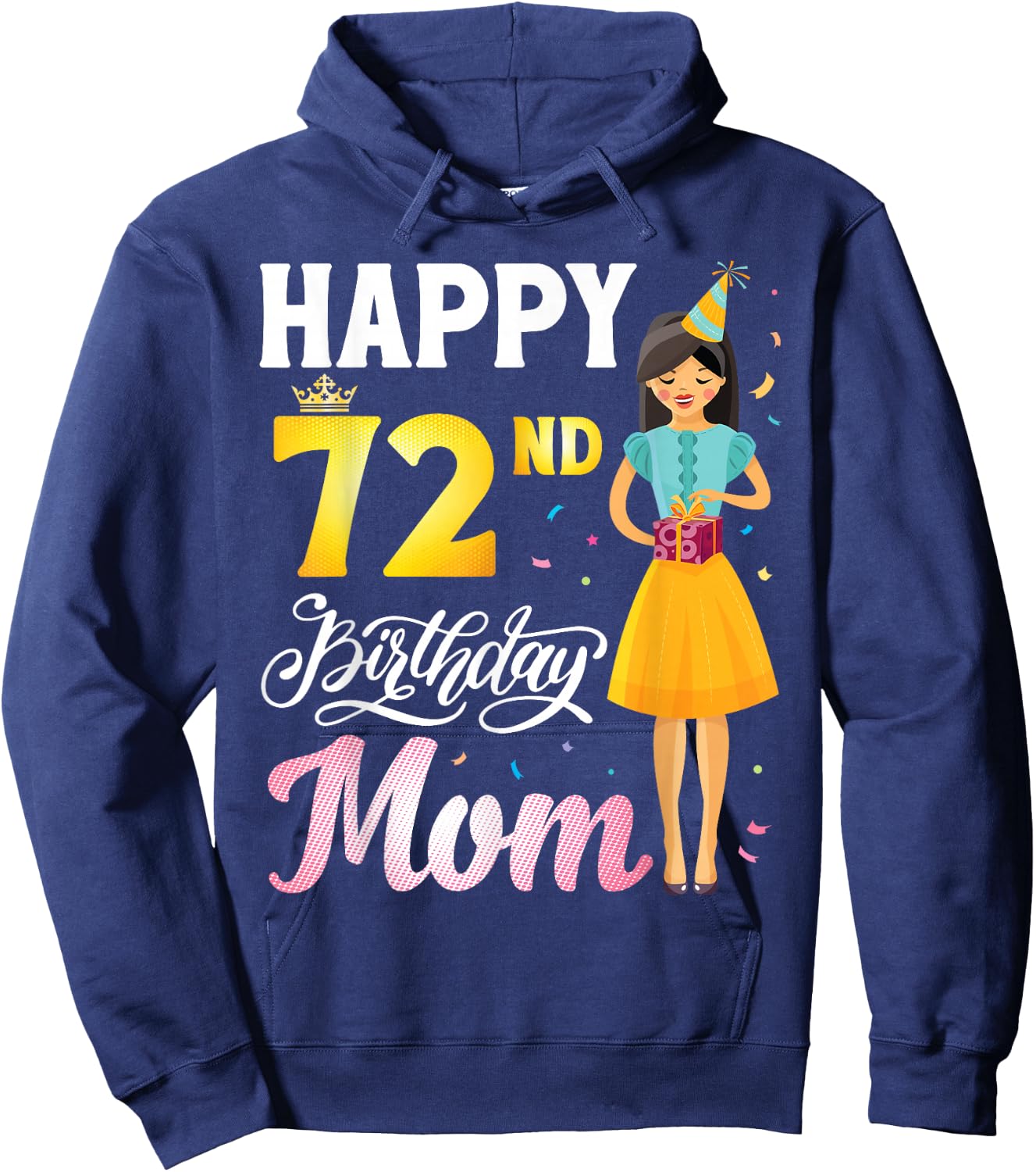 Cute Girl With Present Happy 72nd Birthday Mom Happy Mother Hoodie - Hoodie | Navy