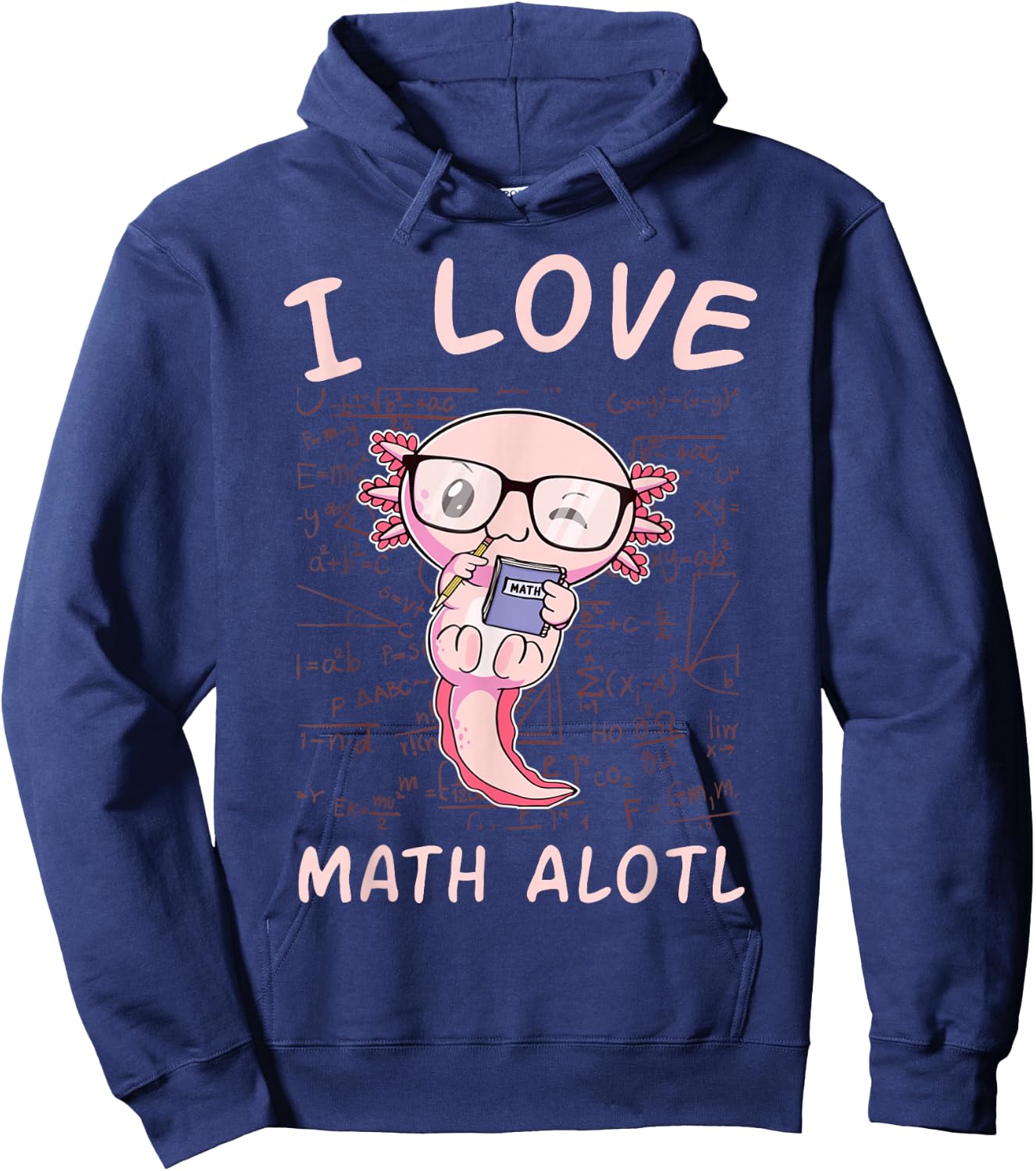 Kawaii Axolotl Pun Funny I Love Math Alotl Mathematics Lover Hoodie - Hoodie | Navy