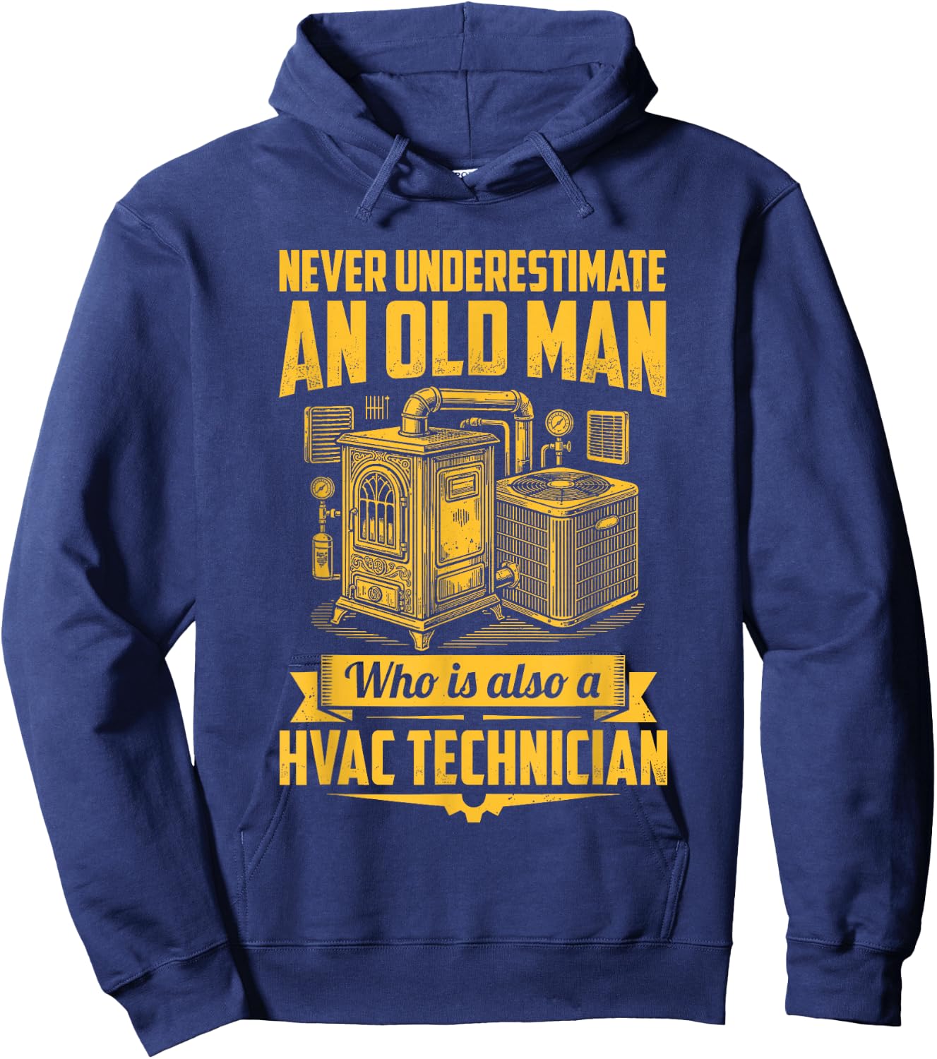 Never Underestimate an Old Man Who is Also A HVAC Technician Hoodie - Hoodie | Navy