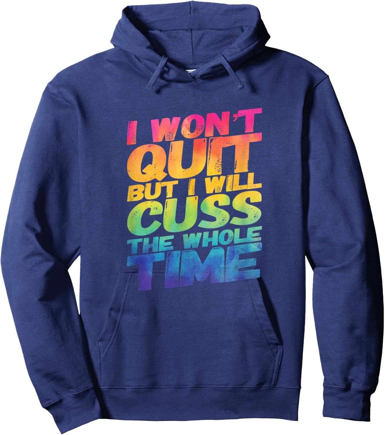 I Won't Quit But I Will Cuss The Whole Time Hoodie - Hoodie | Navy