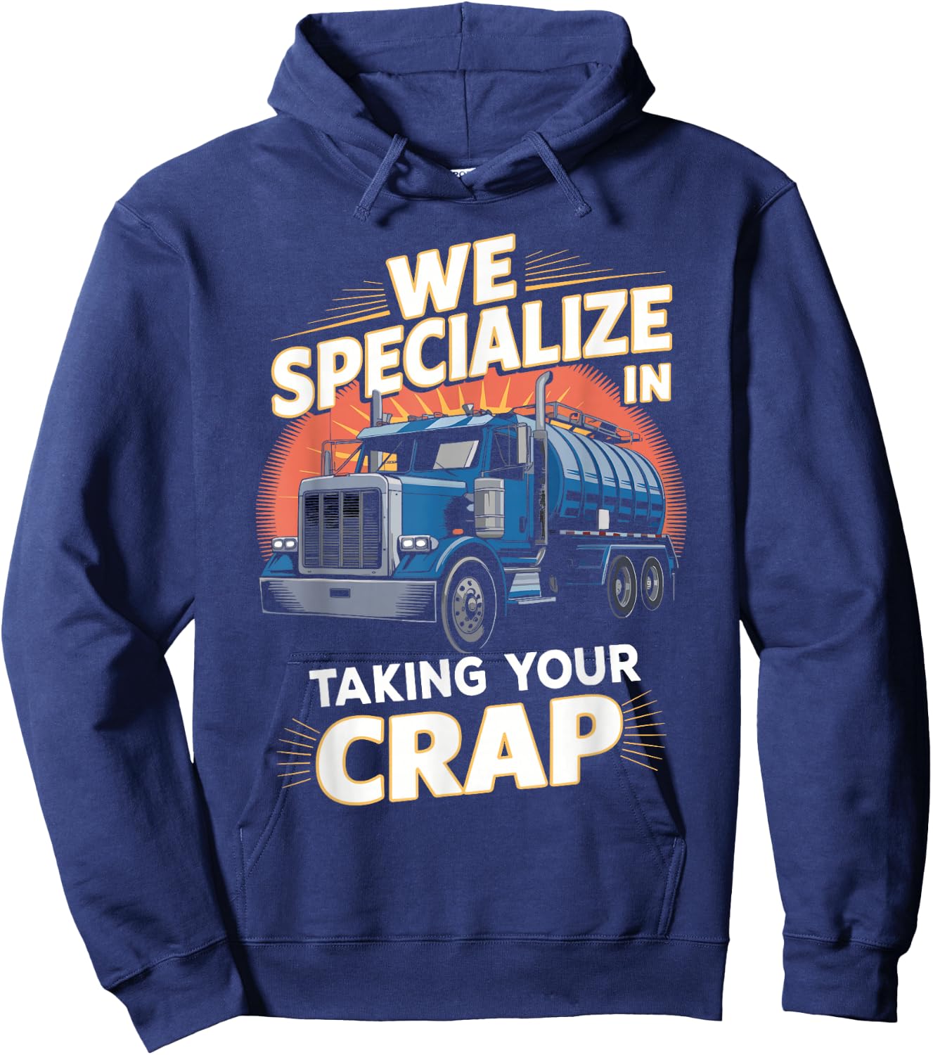 We Specialize in Taking Your Crap Septic Truck Humor Hoodie - Hoodie | Navy