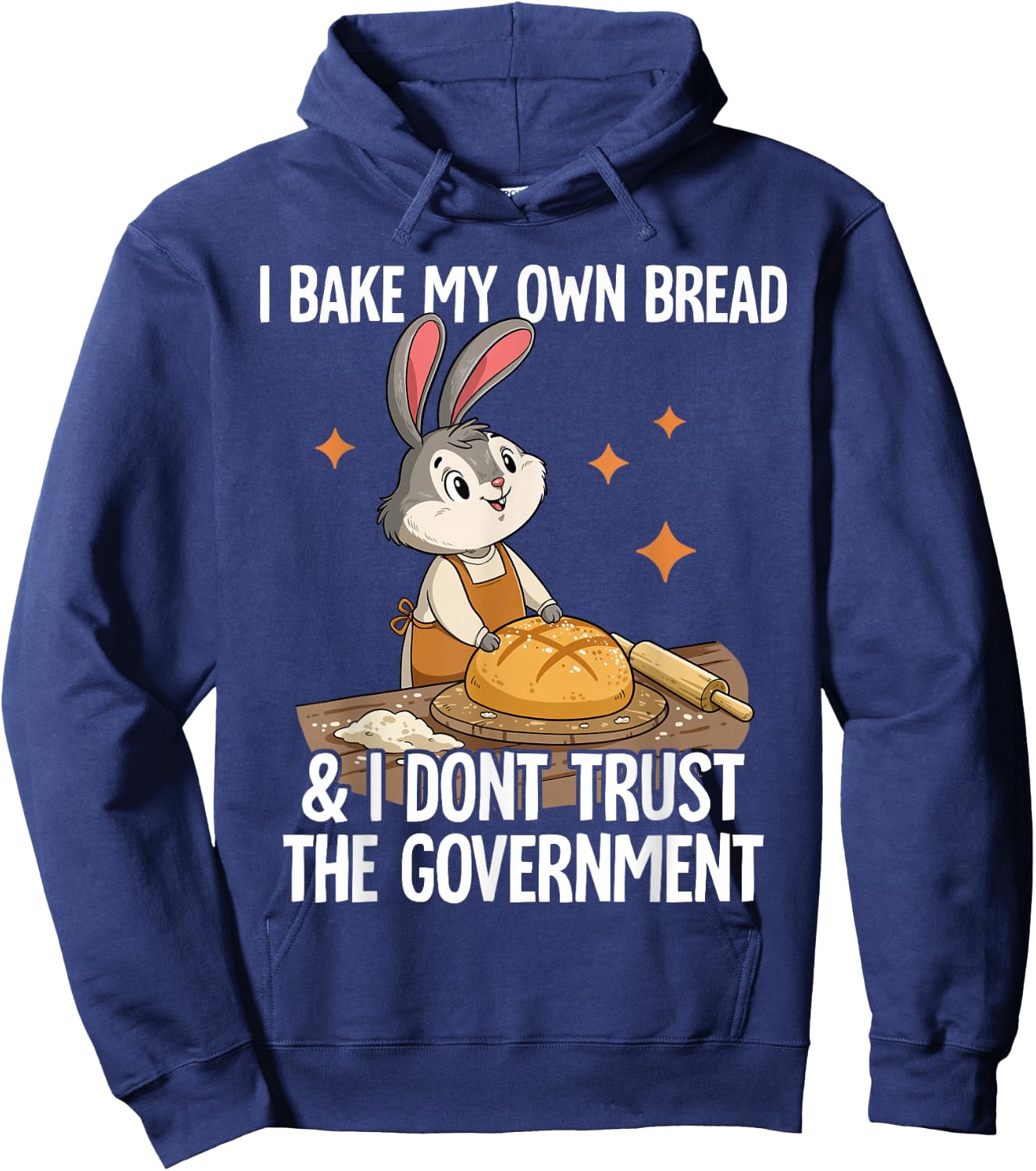 I Bake My Own Bread And I Dont Trust The Government Hoodie - Hoodie | Navy