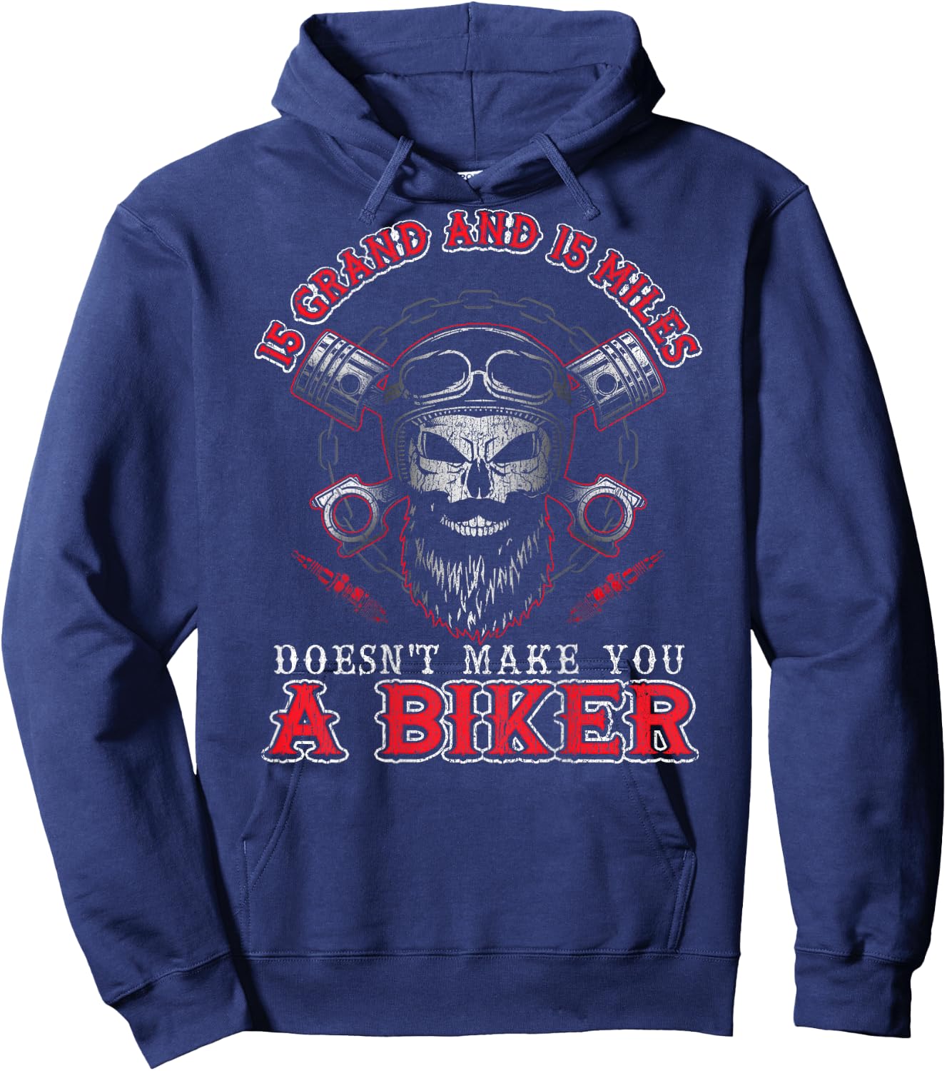 15 Grand Miles Doesn't Make You A Biker Shirt Motorcycle Hoodie - Hoodie | Navy