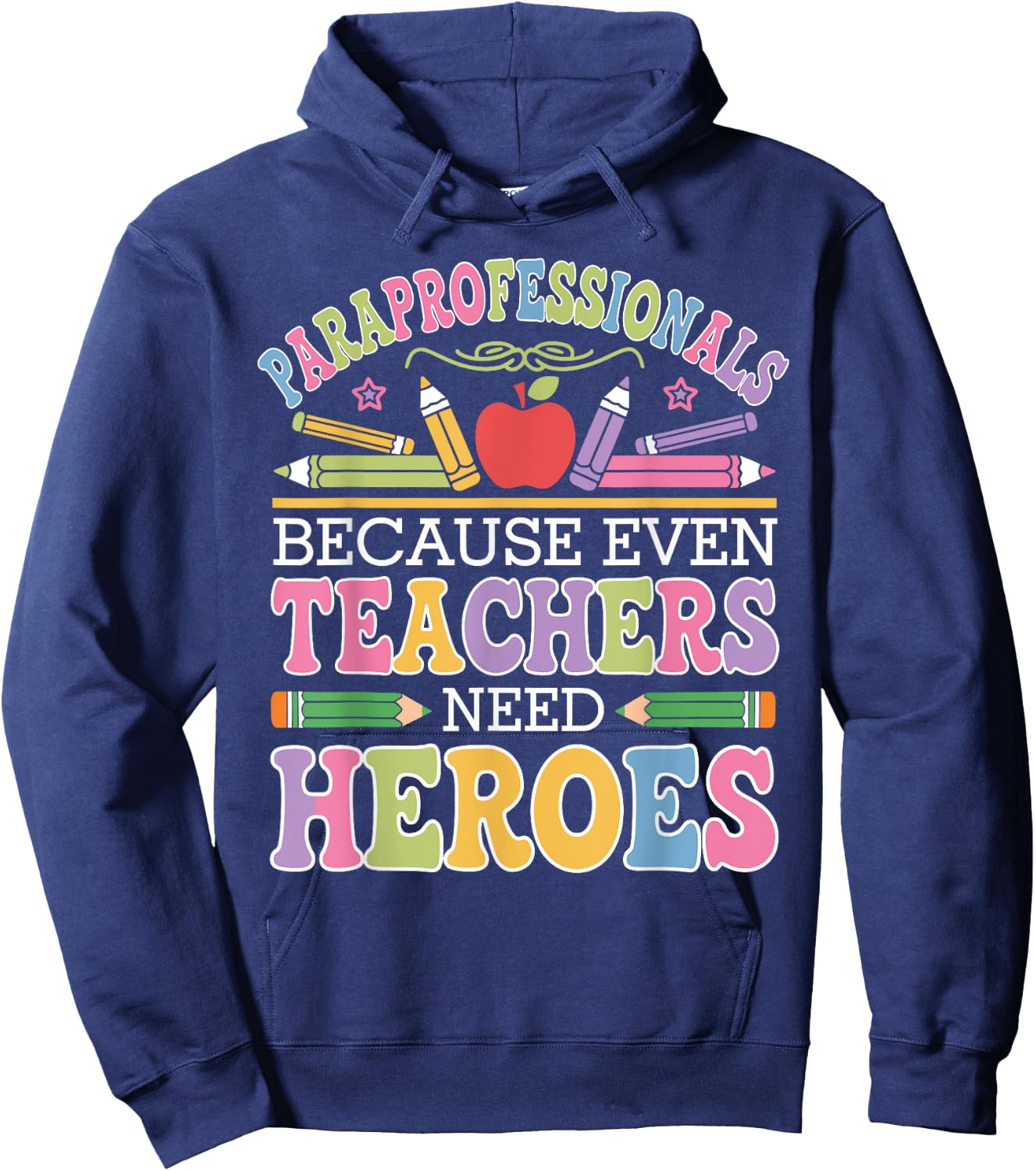 Paraprofessionals Because Even Teachers Need Heroes Hoodie - Hoodie | Navy