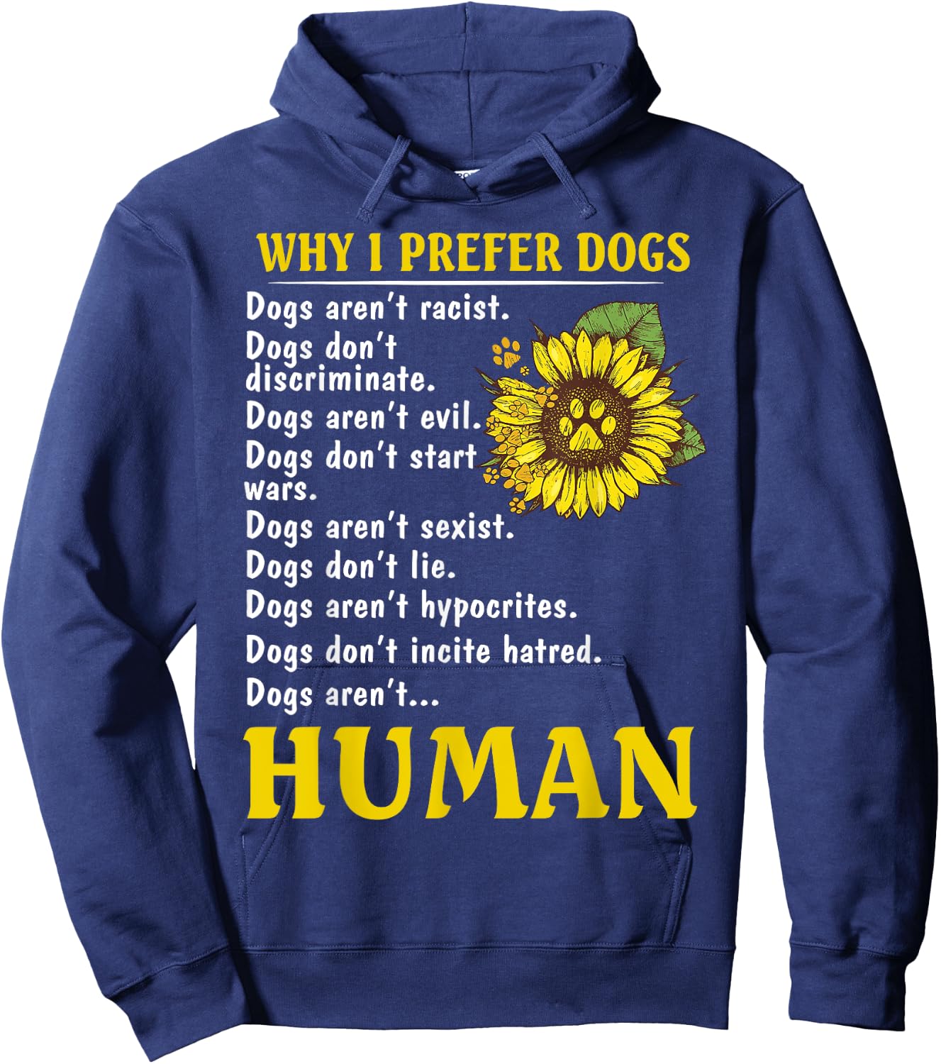 Sunflower Why I Prefer Dogs Dogs Aren't Racist Hoodie - Hoodie | Navy