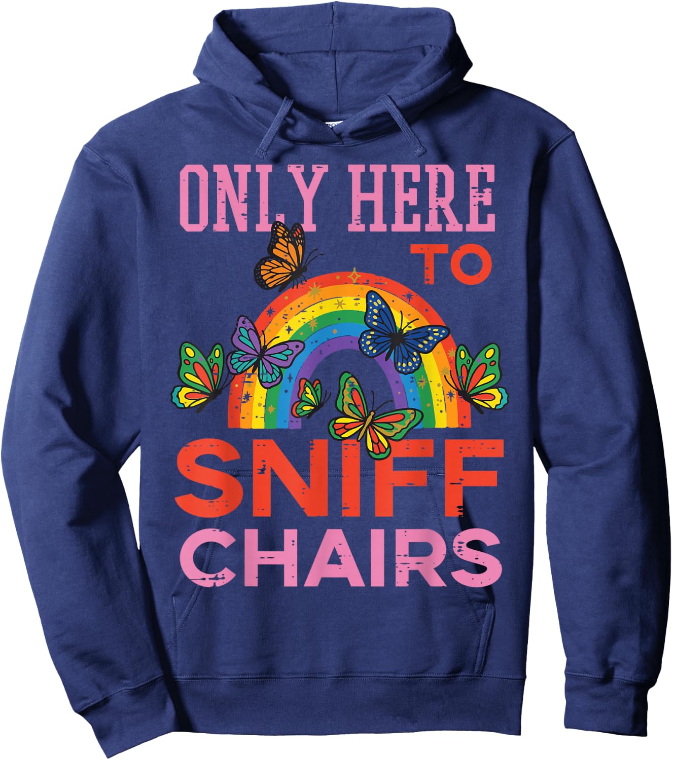 Only Here to Sniff Chairs Funny Inappropriate Men Women Hoodie - Hoodie | Navy