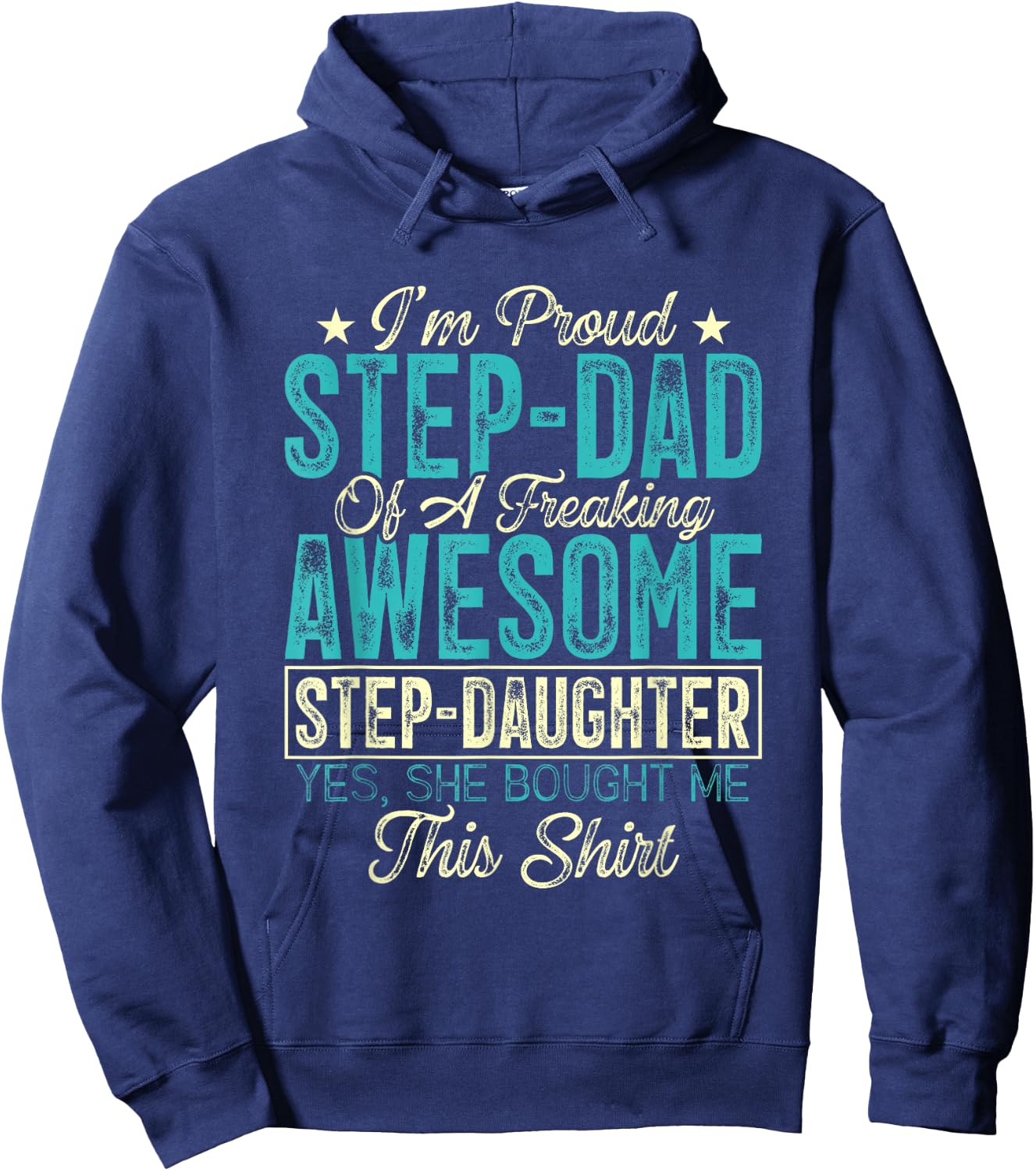 I'm Proud Step-Dad Of A Freaking Awesome Step-Daughter Hoodie - Hoodie | Navy