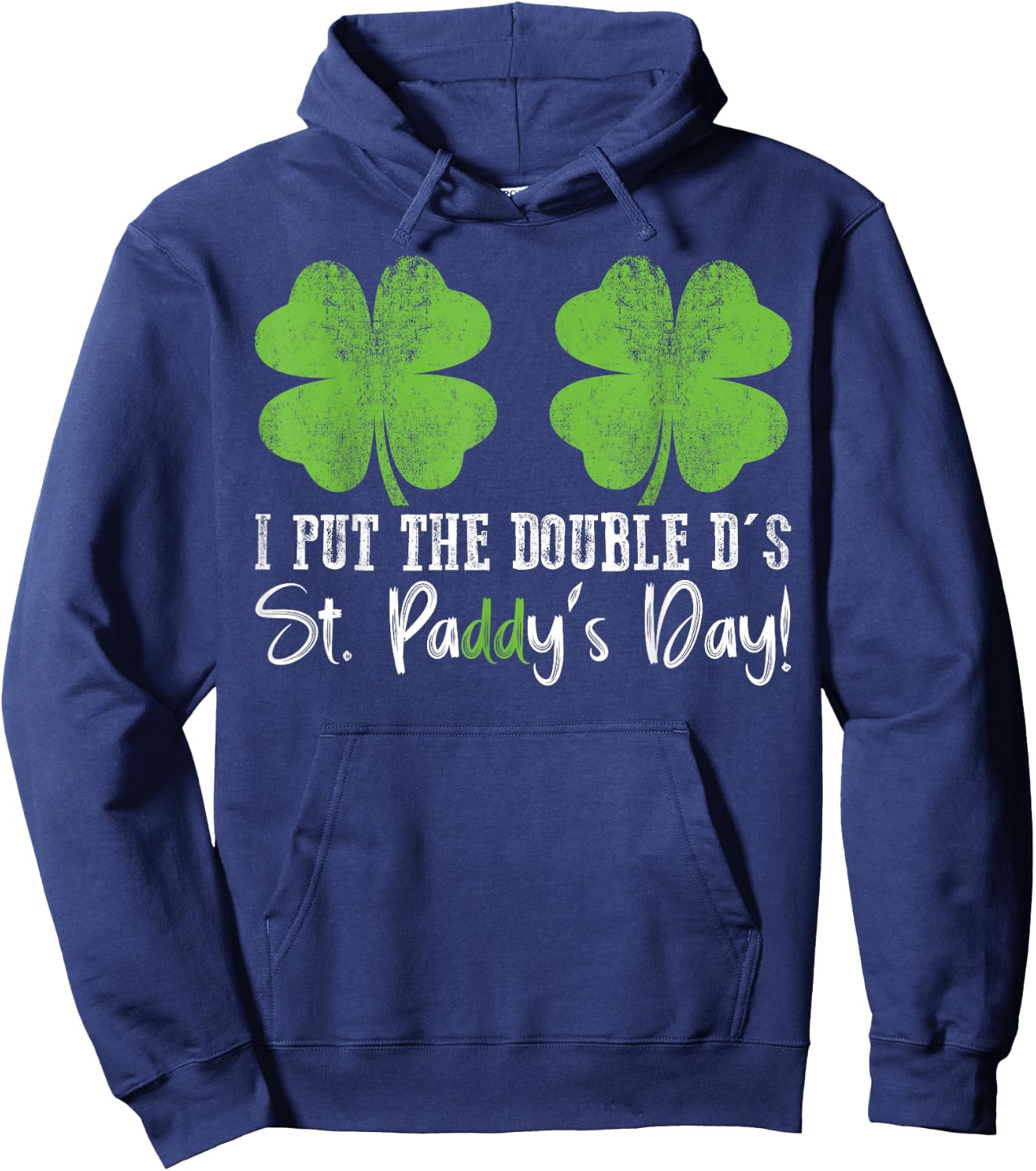 I Put The Double D's In St. Paddy's Day St Patrick's Day Hoodie - Hoodie | Navy