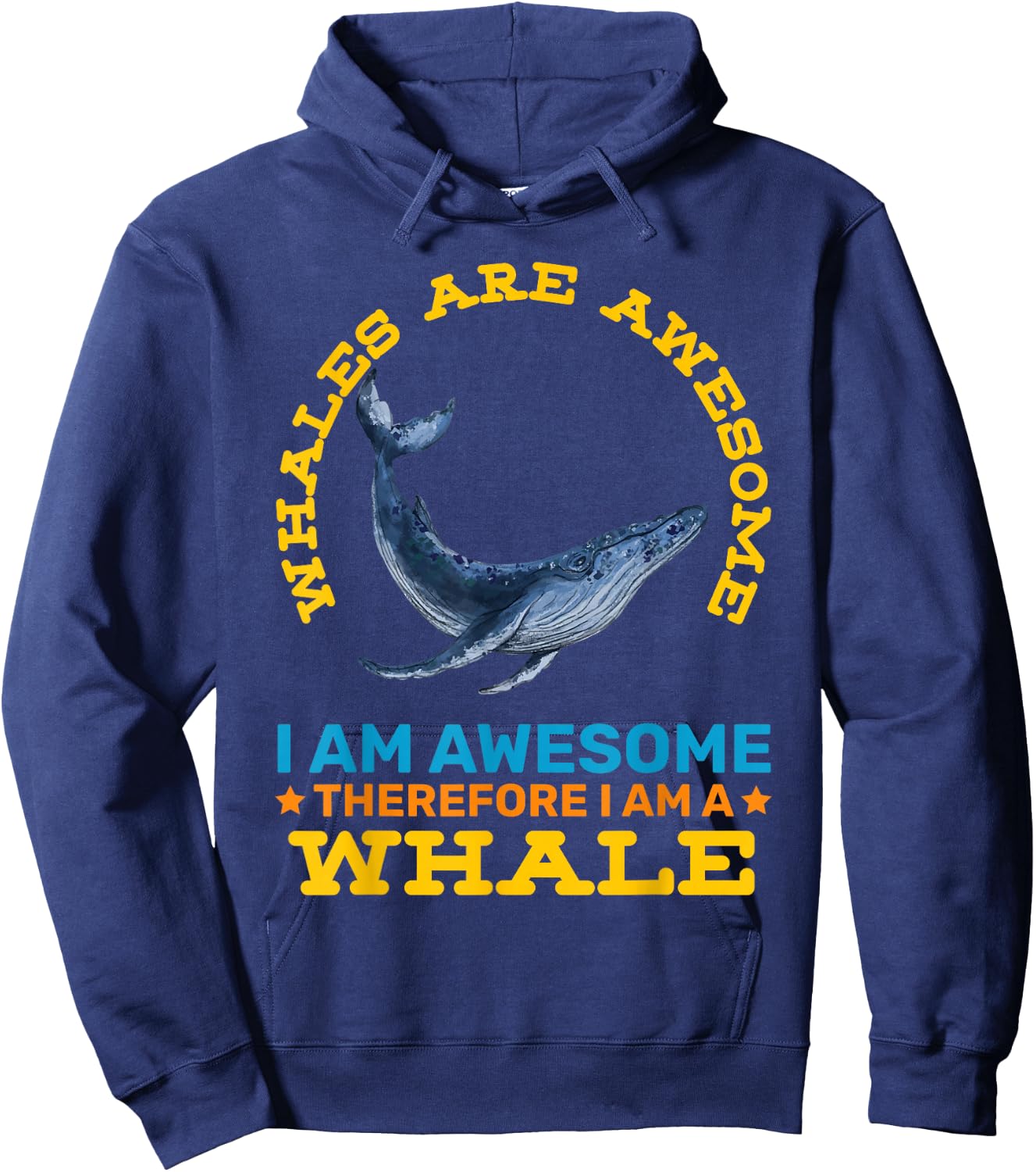 Whales Are Awesome Therefore Im A Whale Funny Animals Hoodie - Hoodie | Navy