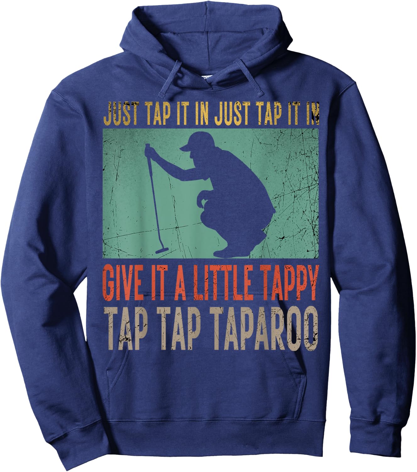 Just Tap It In Just Tap It In Give It A Little Tappy Golfer Hoodie - Hoodie | Navy