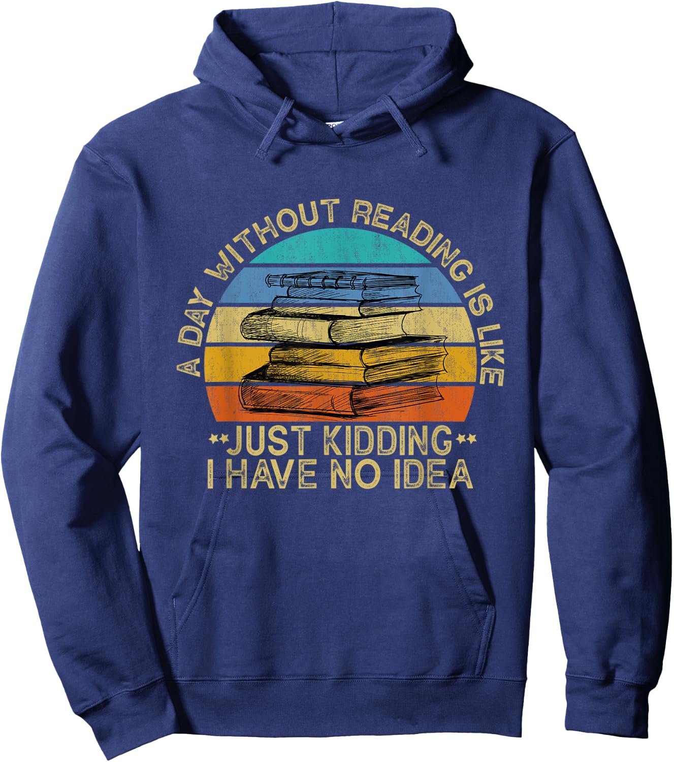A Day Without Reading Is Like Book Lover Book Nerd Librarian Hoodie - Hoodie | Navy