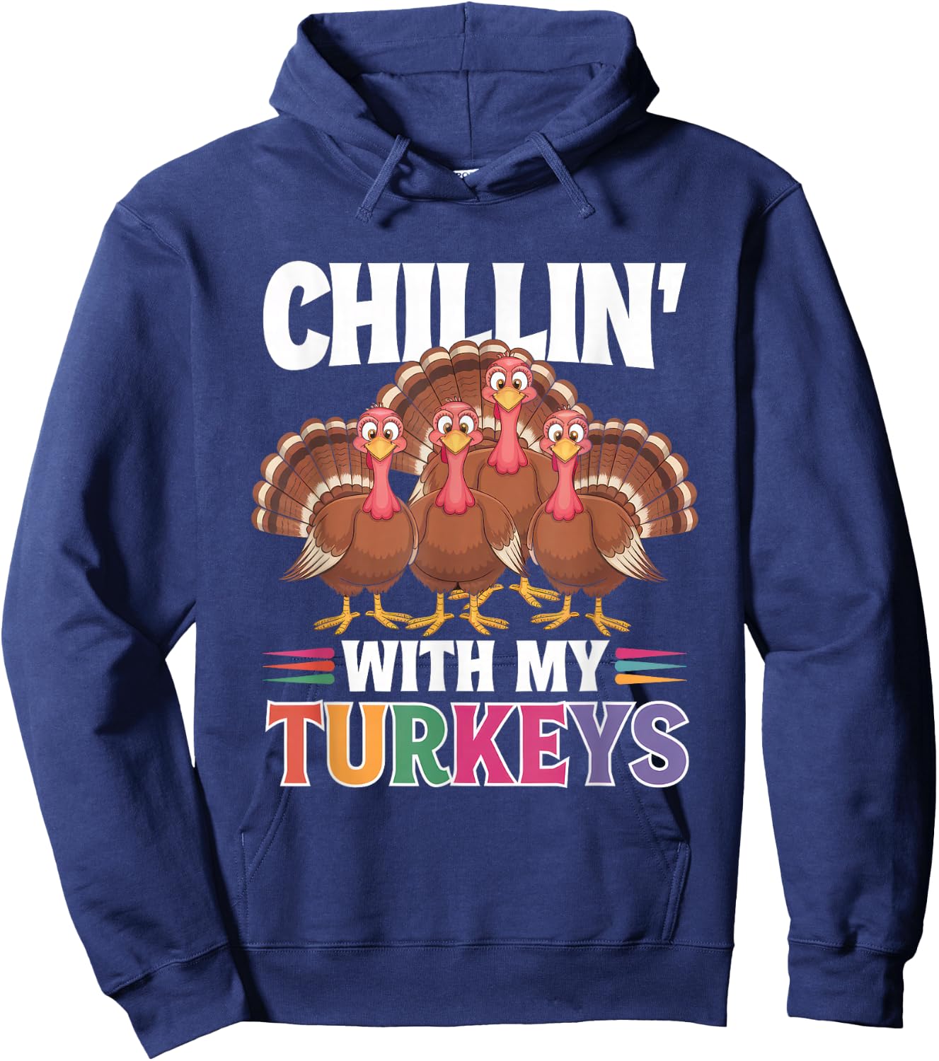 Funny Family Thanksgiving - Chillin With My Turkeys Hoodie - Hoodie | Navy