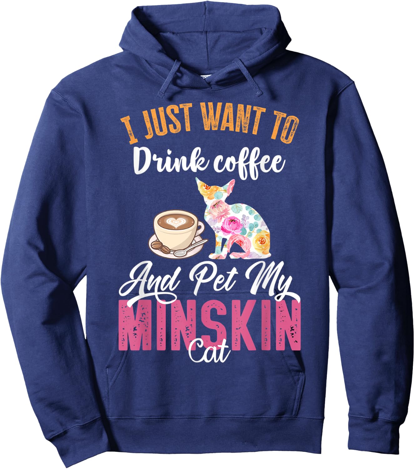 I Just Want to Drink Coffee and Pet my Minskin Cat Men Women Hoodie - Hoodie | Navy
