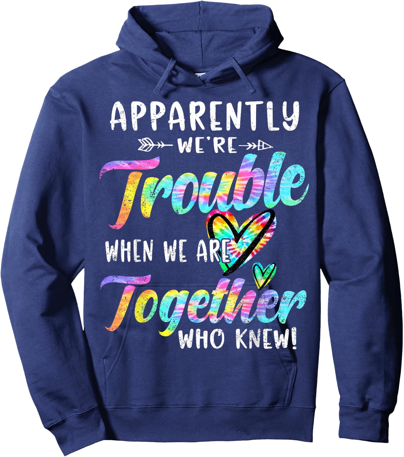Apparently We're Trouble When We are Together Bestie Tie Dye Hoodie - Hoodie | Navy