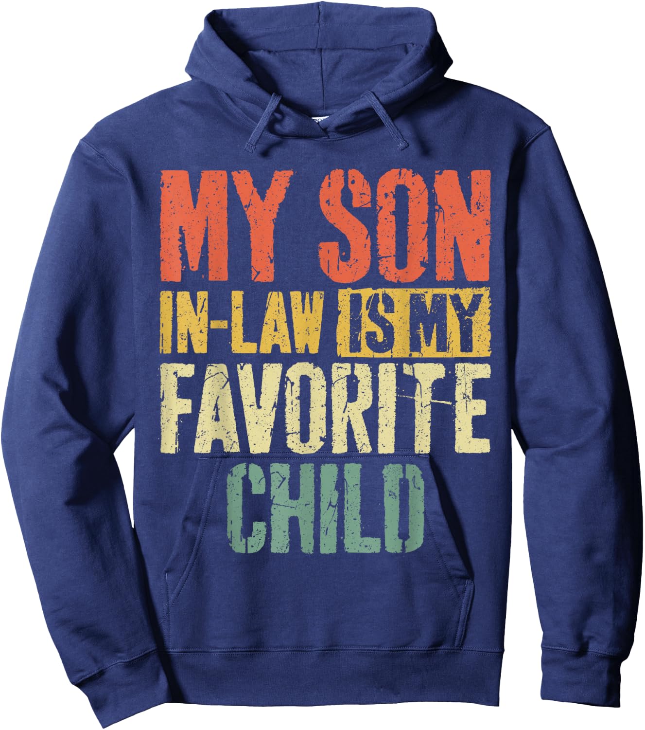 My Son in Law is My Favorite Child Shirt Fathers Mothers Day Hoodie - Hoodie | Navy