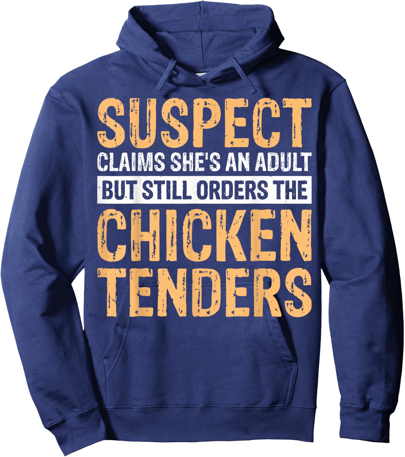 Suspect Claims She's An Adult But Orders Chicken Tenders Hoodie - Hoodie | Navy