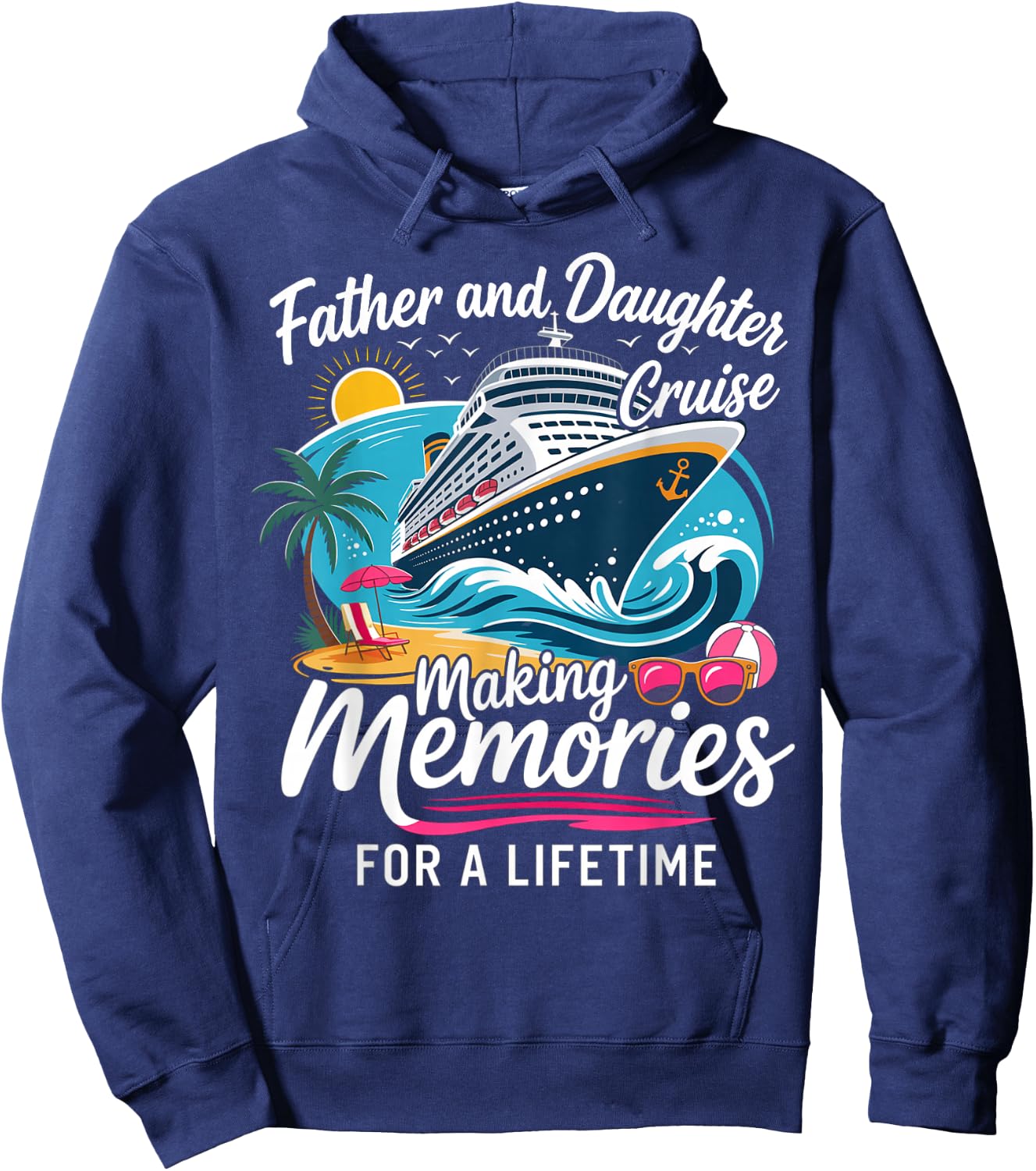 Father and Daughter Cruise Making Memories for A Lifetime Hoodie - Hoodie | Navy