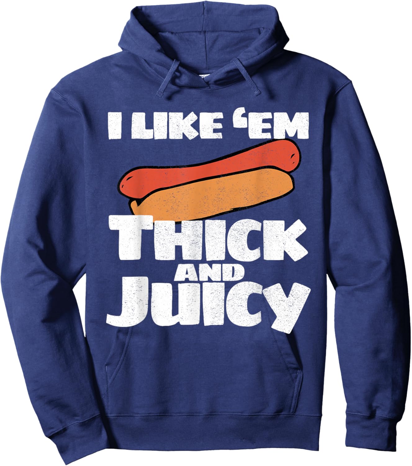 I Like Em Thick And Juicy Funny T Shirt Hoodie - Hoodie | Navy