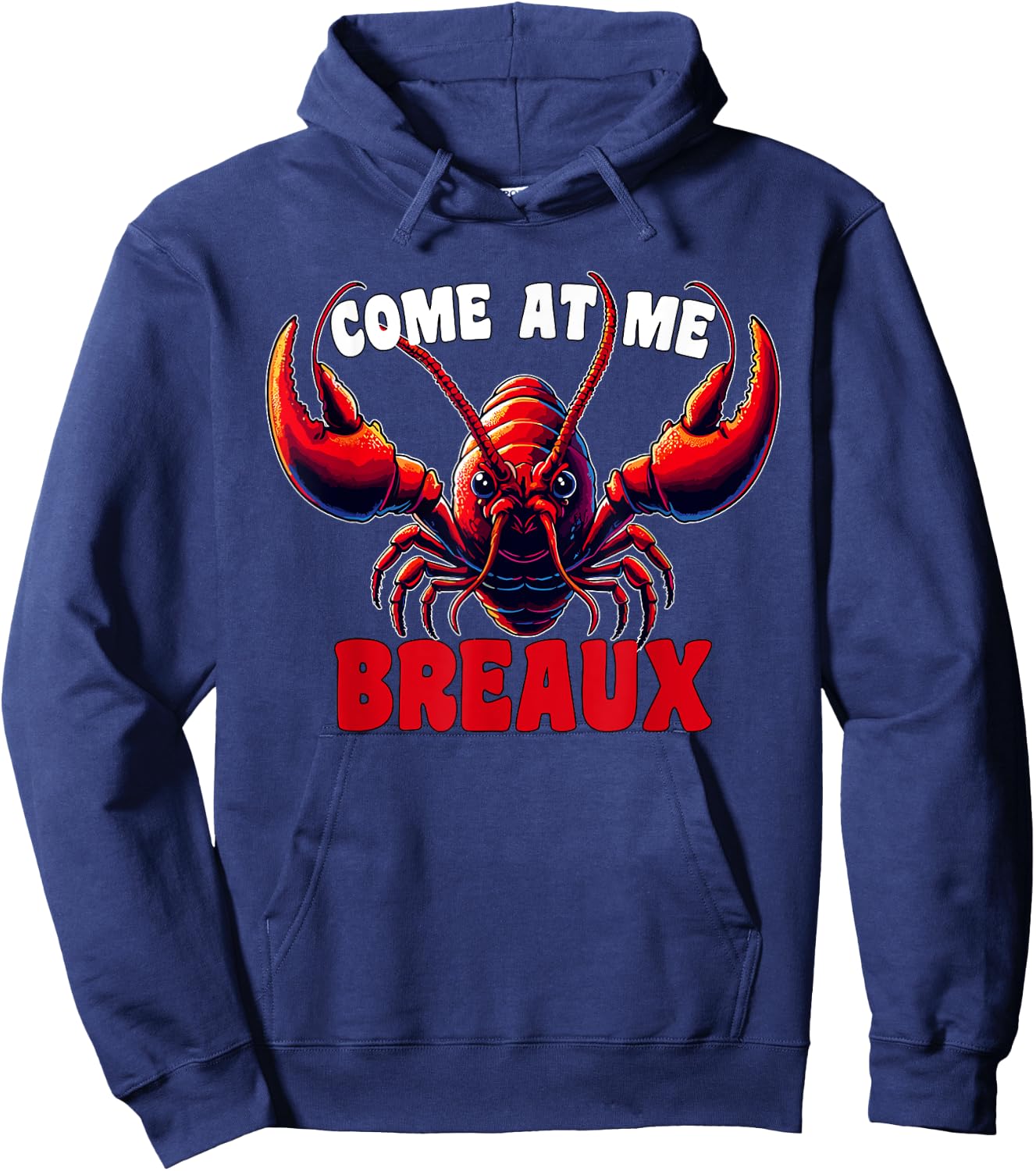 Mardi Gras Come At Me Breaux Crawfish Cajun Funny Hoodie - Hoodie | Navy