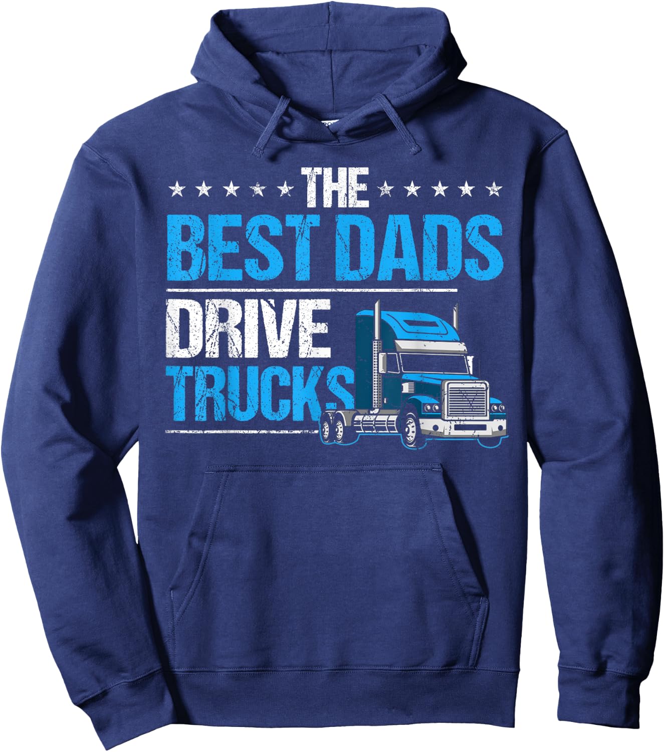 The Best Dads Drive Trucks Happy Father's Day Trucker Dad Hoodie - Hoodie | Navy