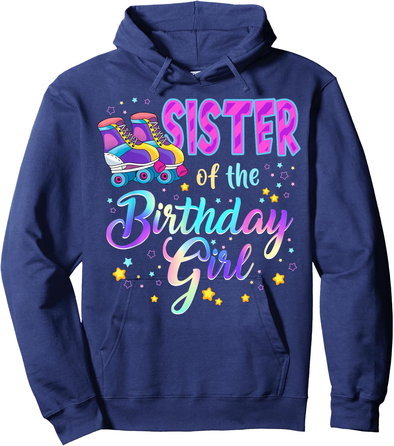 Sister Of The Birthday Girl Roller Stake Matching Family Hoodie - Hoodie | Navy